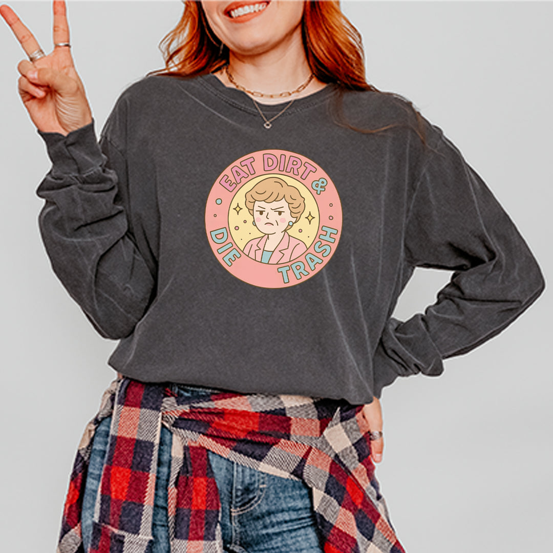 Eat Dirt And Die, Trash Golden Girls Vintage Soft Long-Sleeve T-shirt 
