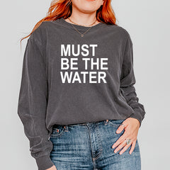 Must Be The Water Funny Racing Meme Vintage Soft Long-Sleeve T-shirt 