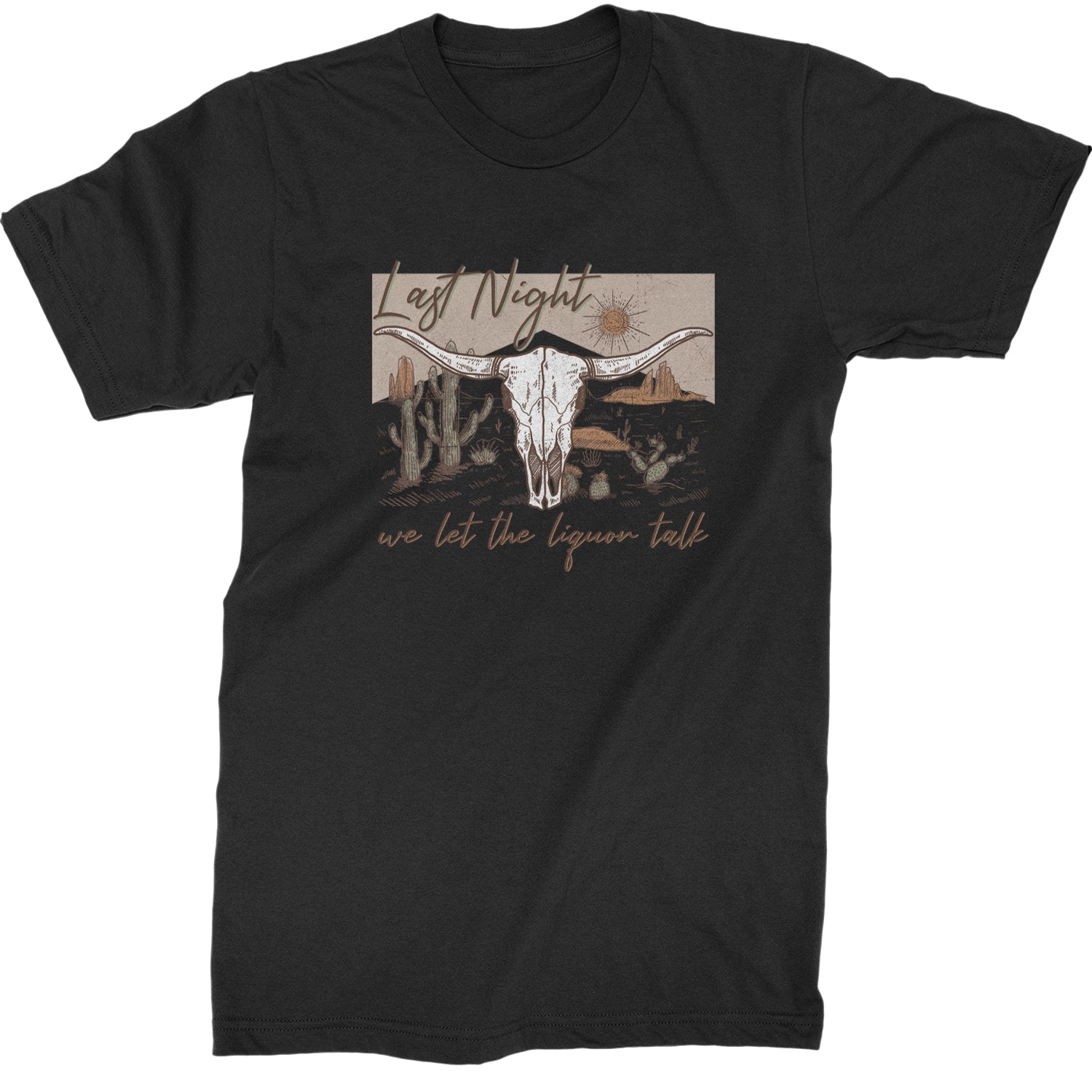 Last Night We Let The Liquor Talk Country Music Western Mens T-shirt Black