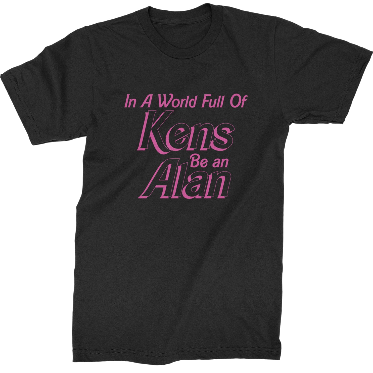 In A World Full Of Kens, Be an Alan Mens T-shirt Black