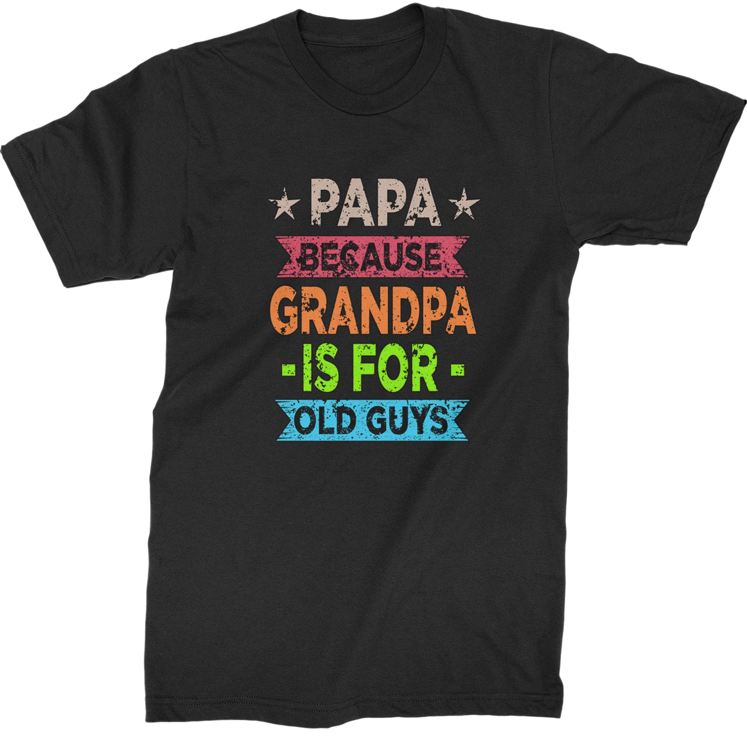 Papa Because Grandpa Is For Old Guys  Mens T-shirt Black