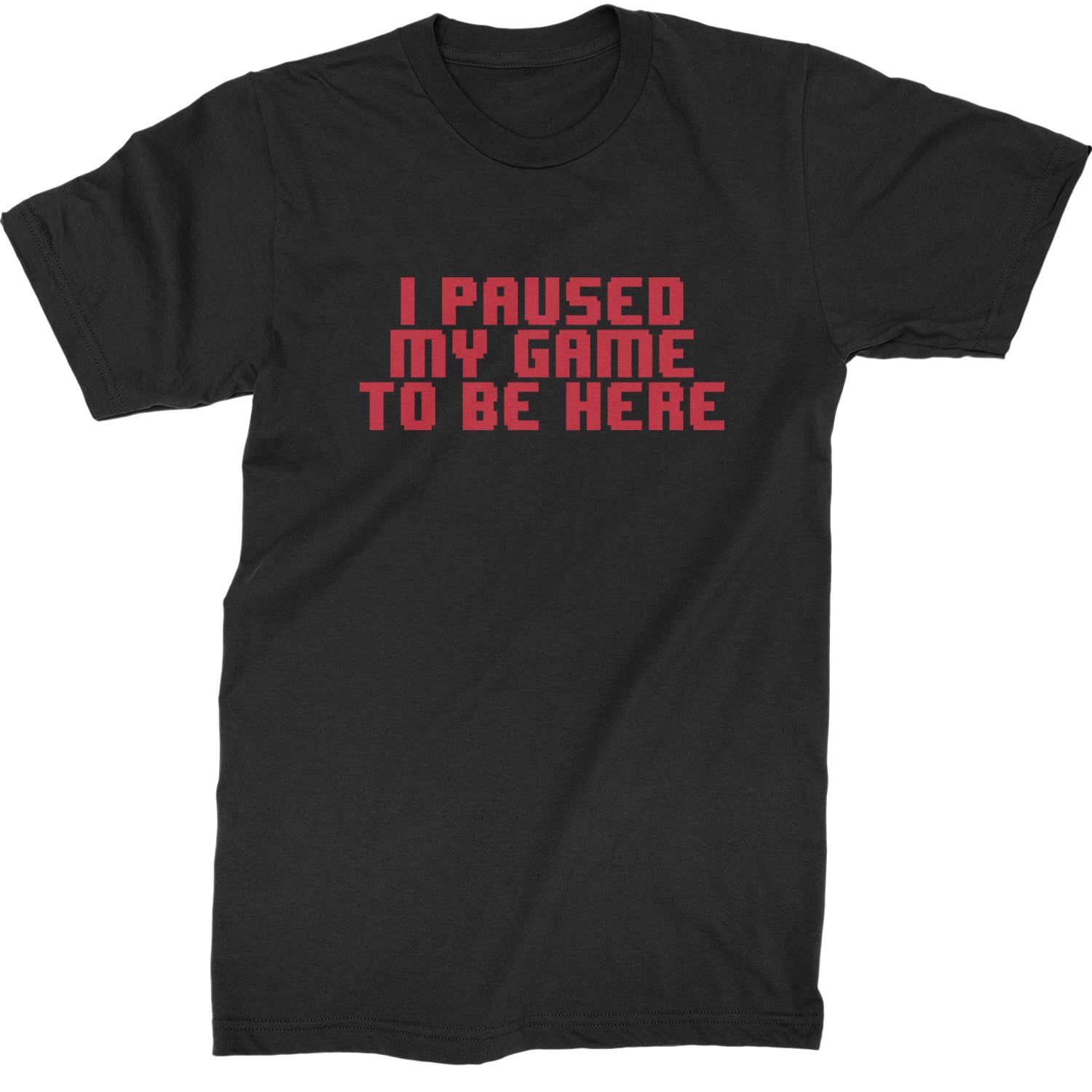 I Paused My Game To Be Here Funny Video Gamer Mens T-shirt Black