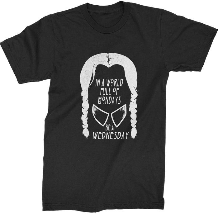 In  A World Full Of Mondays, Be A Wednesday Mens T-shirt