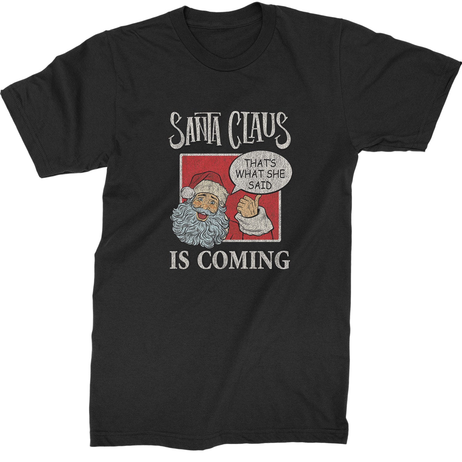 Santa Claus Is Coming - That's What She Said  Mens T-shirt Black