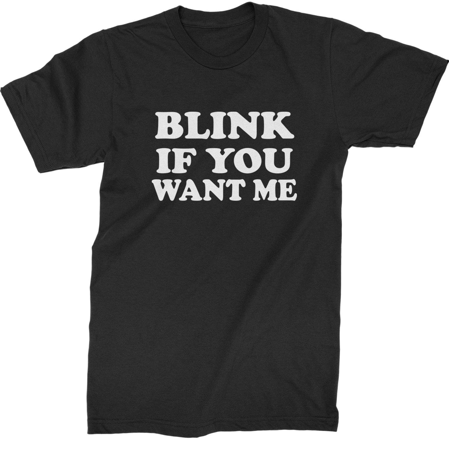 Blink If You Want Me Flirty Mens T-shirt Black