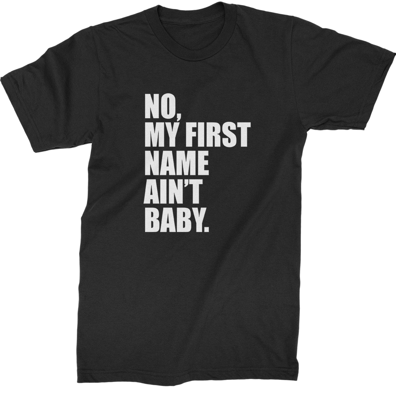 No My First Name Ain't Baby Together Again Mens T-shirt Black