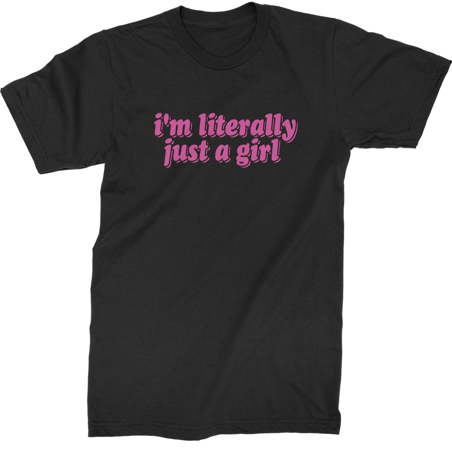 I'm Literally Just A Girl  Mens T-shirt Black