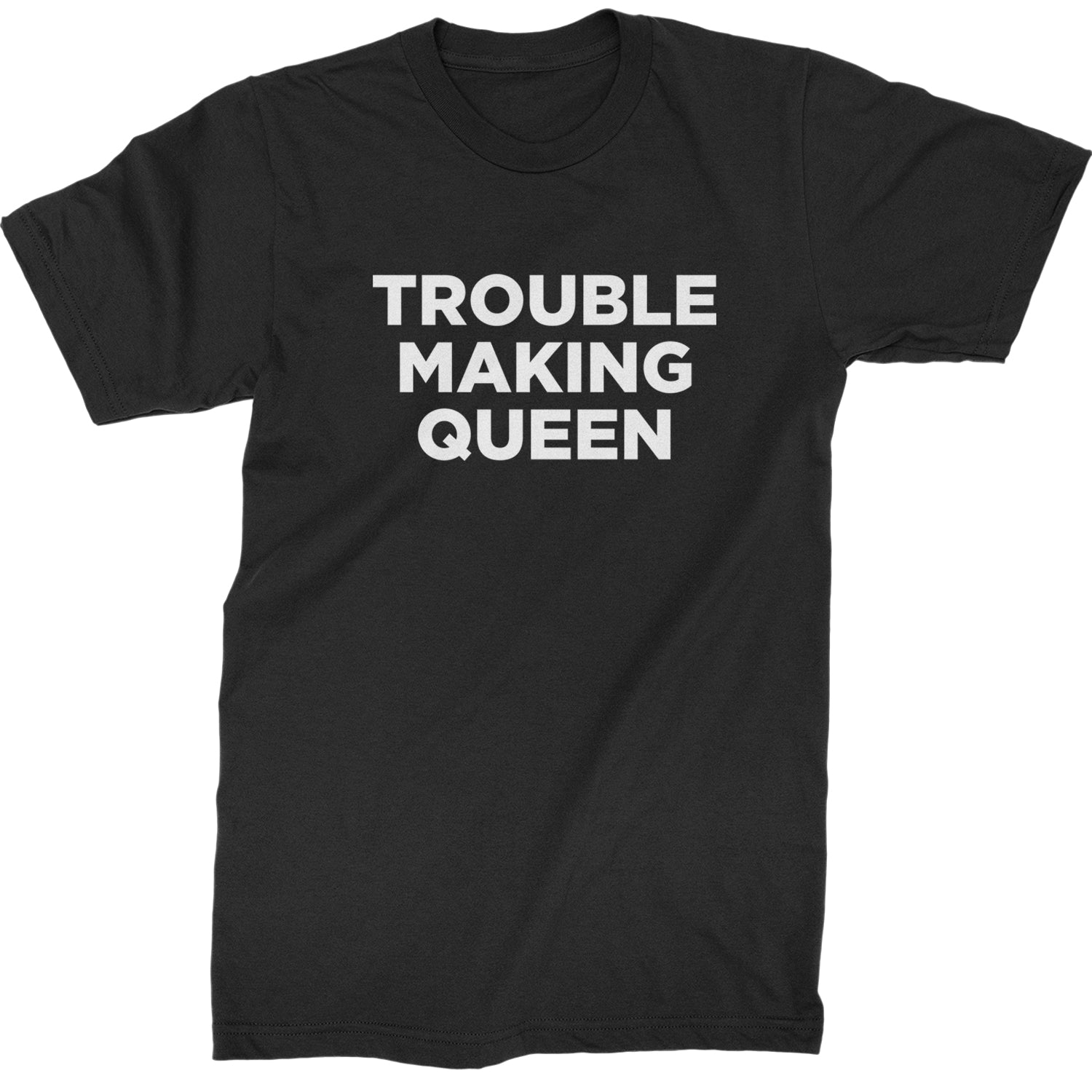 Trouble Making Queen Material Girl Celebration Mens T-shirt Black