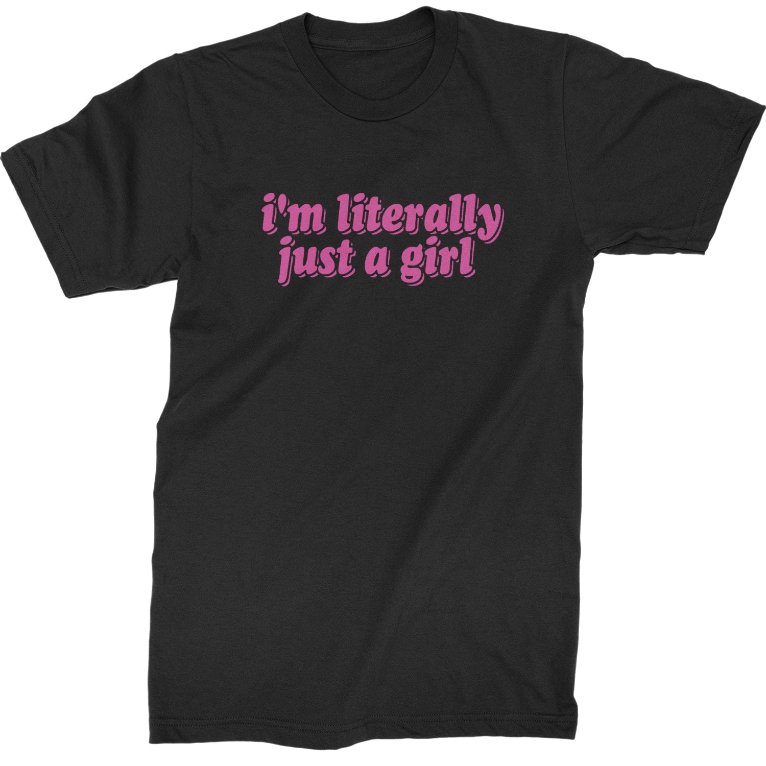 I'm Literally Just A Girl Mens T-shirt