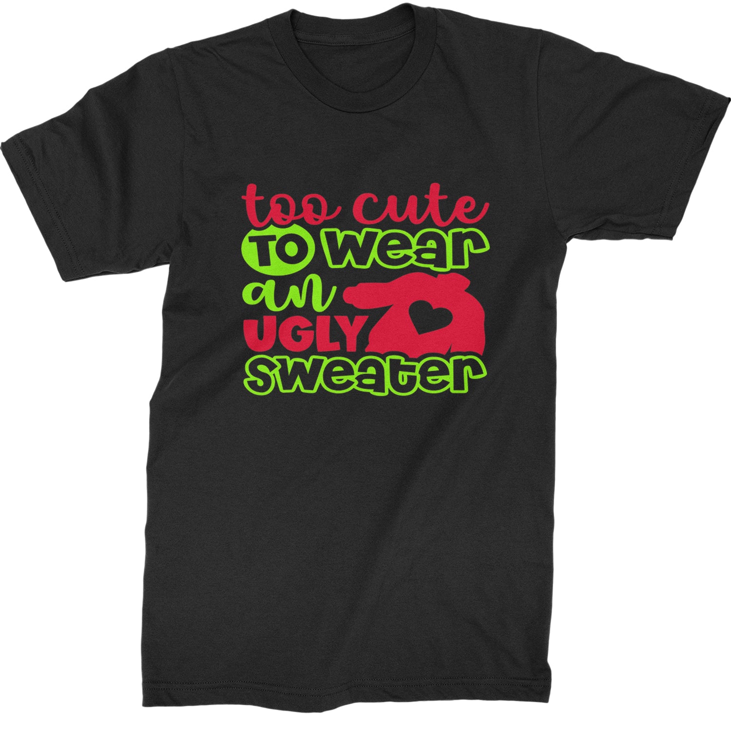 Too Cute to Wear an Ugly Christmas Sweater  Mens T-shirt Black