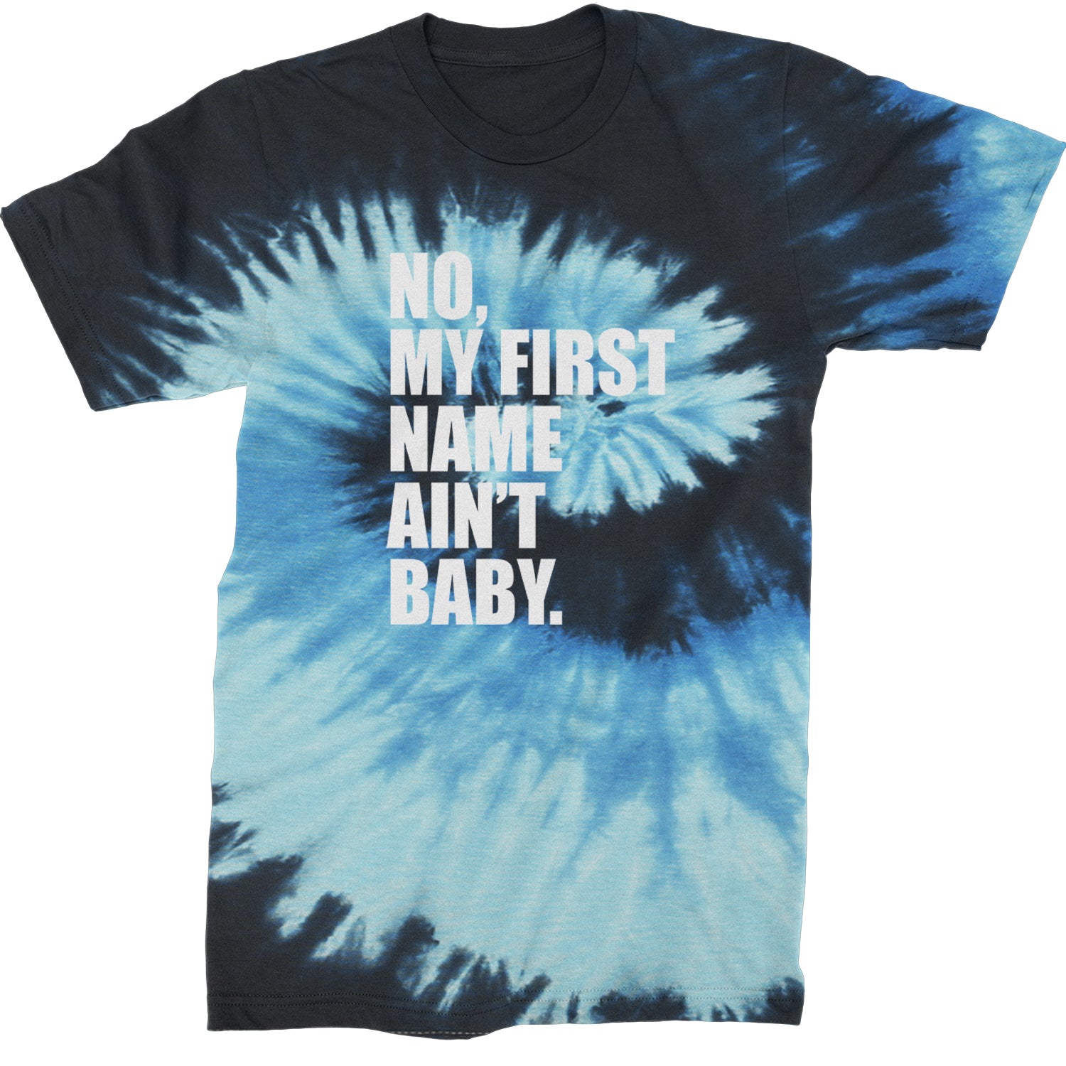 No My First Name Ain't Baby Together Again Mens T-shirt Tie-Dye Blue Ocean