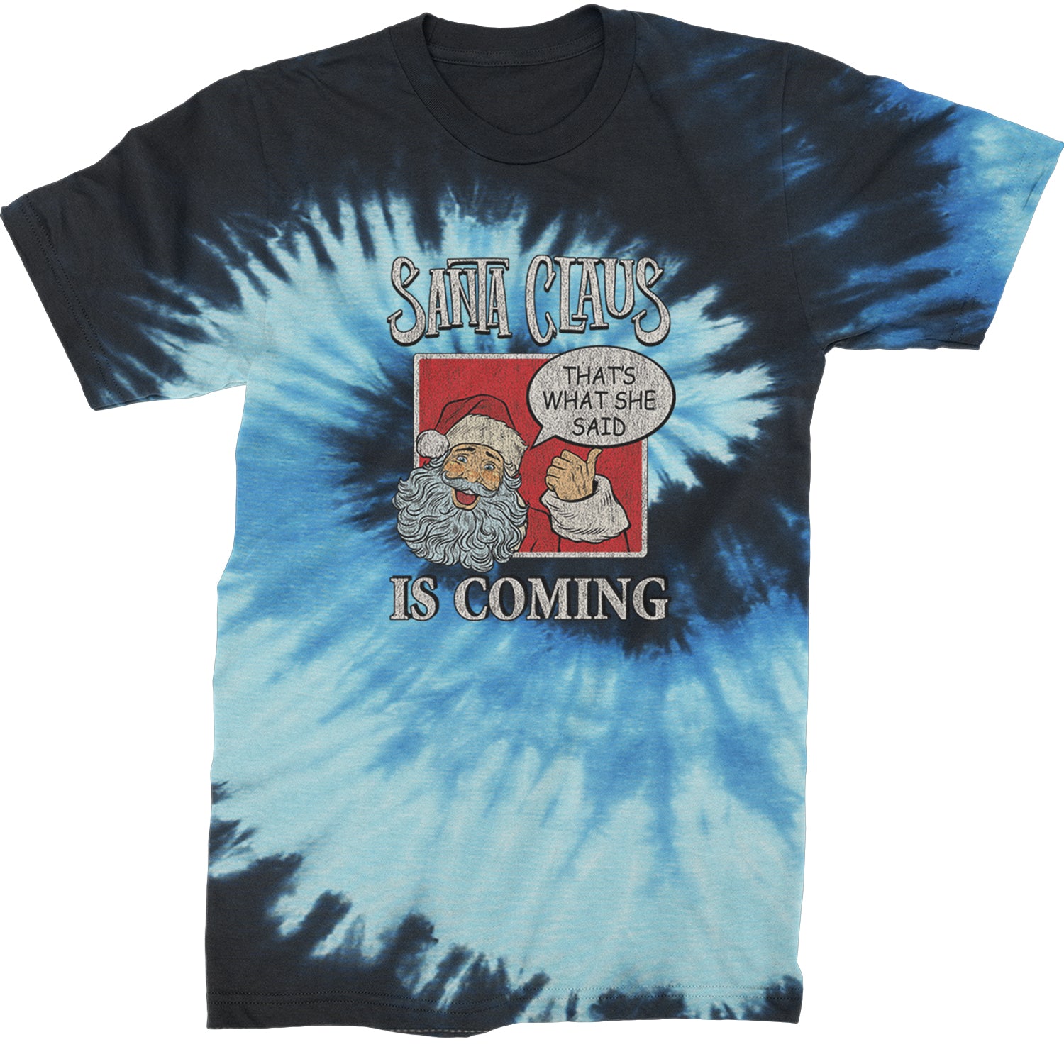 Santa Claus Is Coming - That's What She Said  Mens T-shirt Tie-Dye Blue Ocean