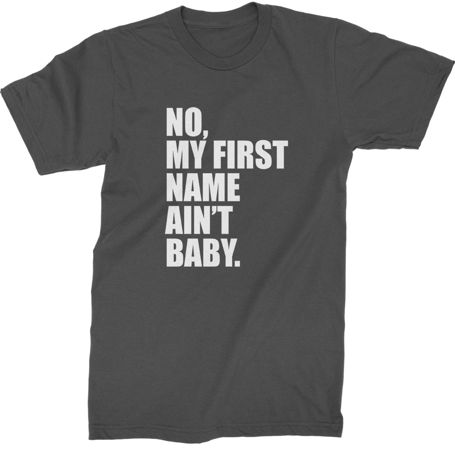 No My First Name Ain't Baby Together Again Mens T-shirt Charcoal Grey