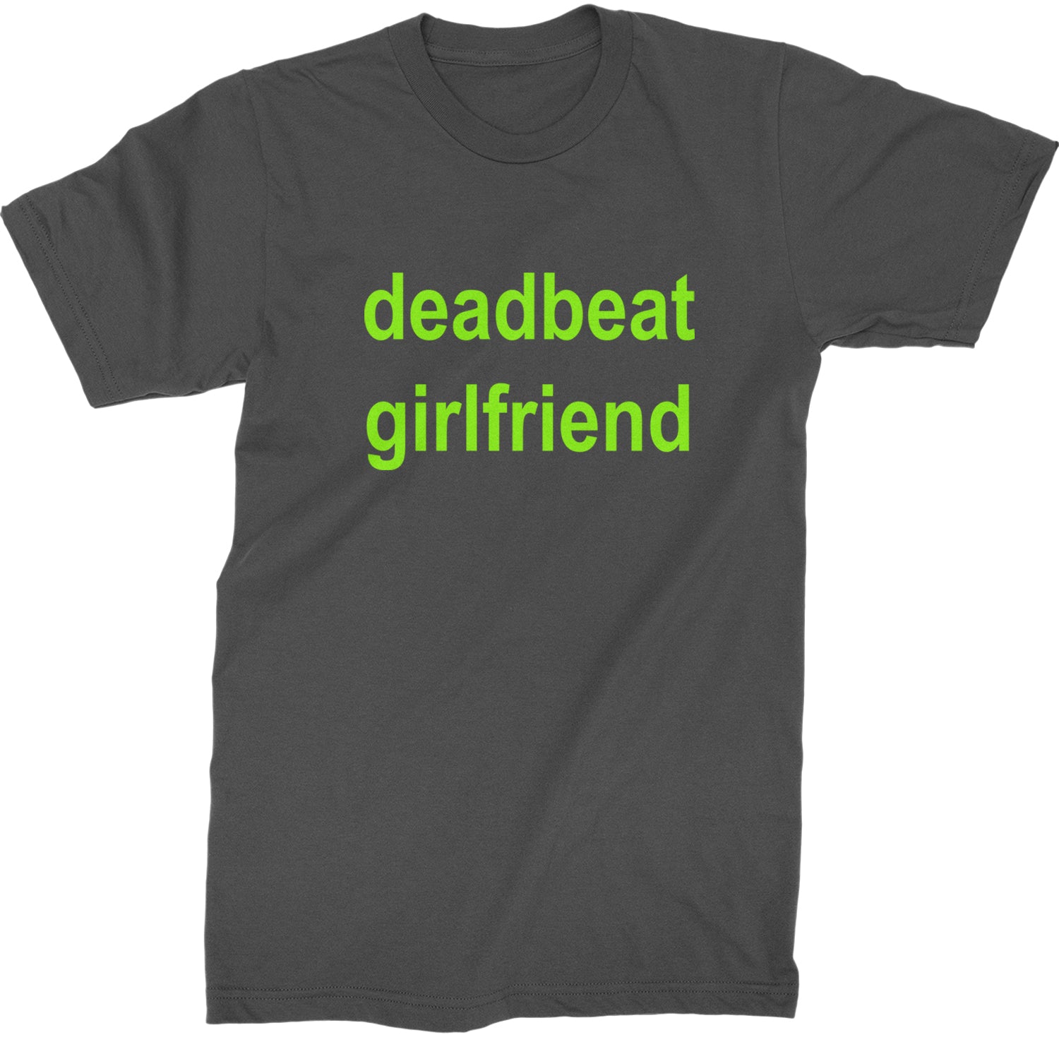 Deadbeat Girlfriend Y2K Slogan Mens T-shirt Charcoal Grey