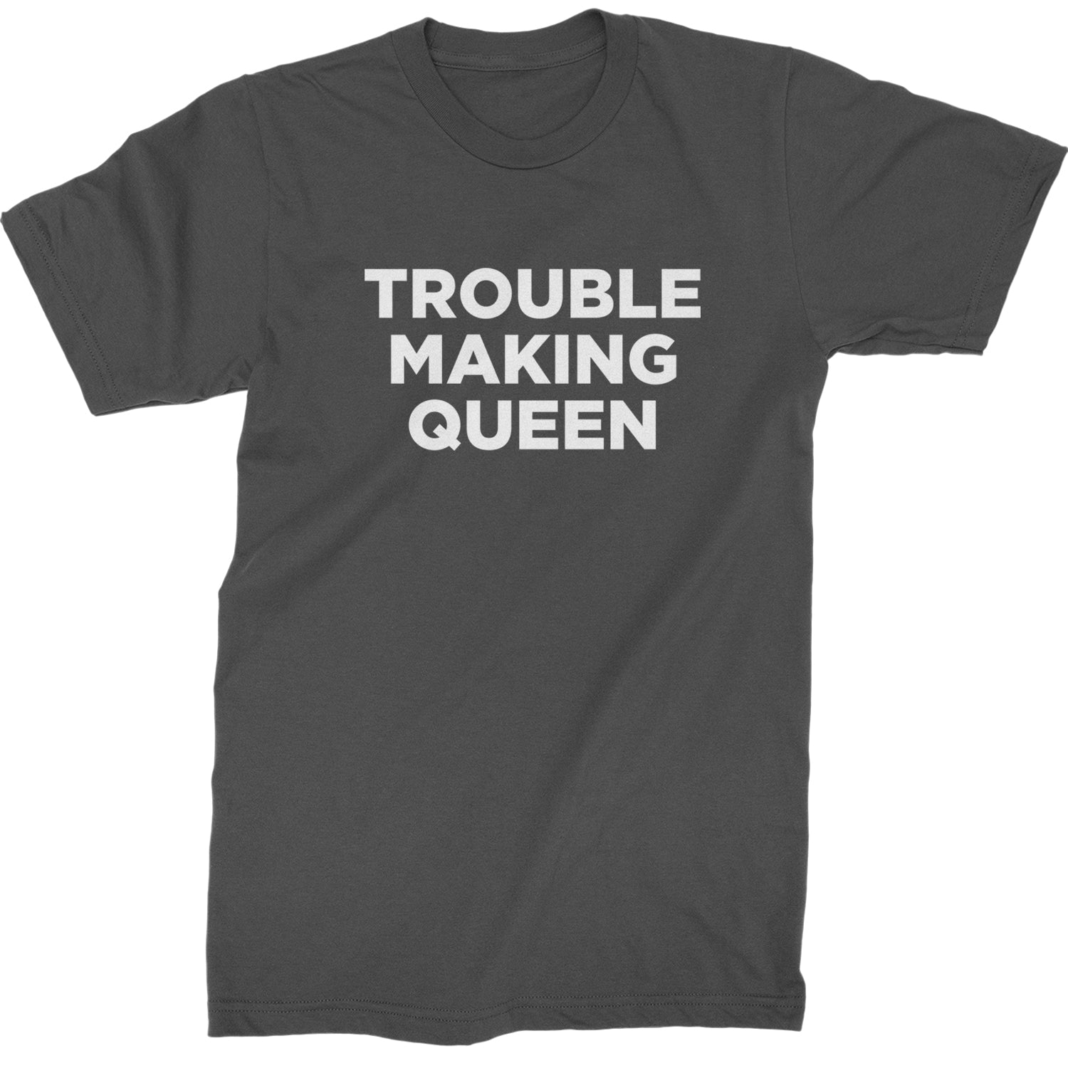 Trouble Making Queen Material Girl Celebration Mens T-shirt Charcoal Grey