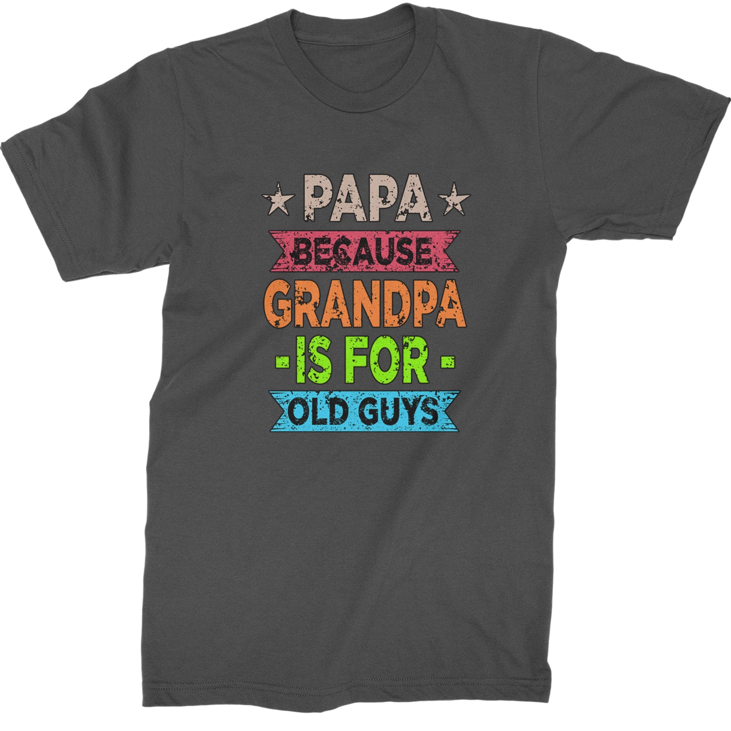 Papa Because Grandpa Is For Old Guys  Mens T-shirt Charcoal Grey