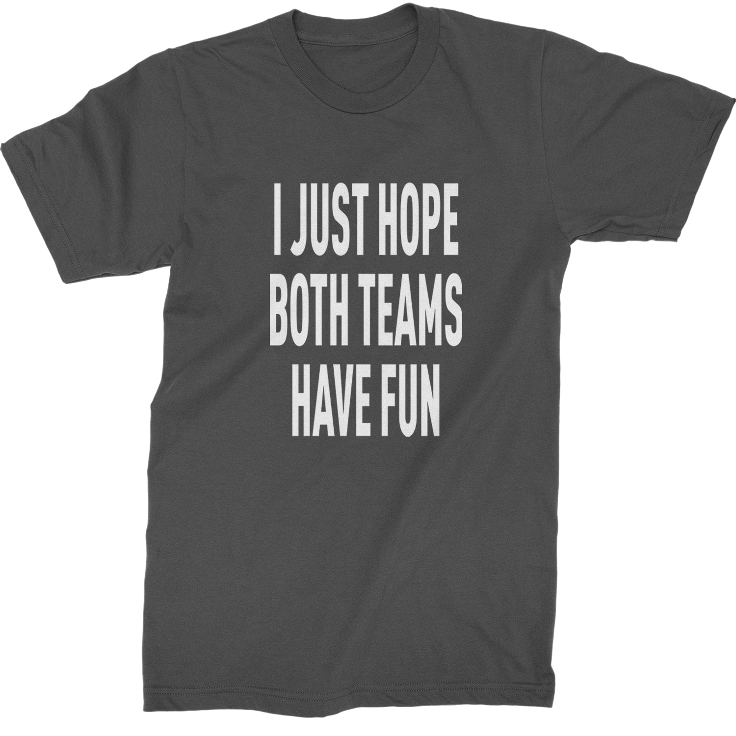 I Just Hope Both Teams Have Fun Sports Mens T-shirt Charcoal Grey