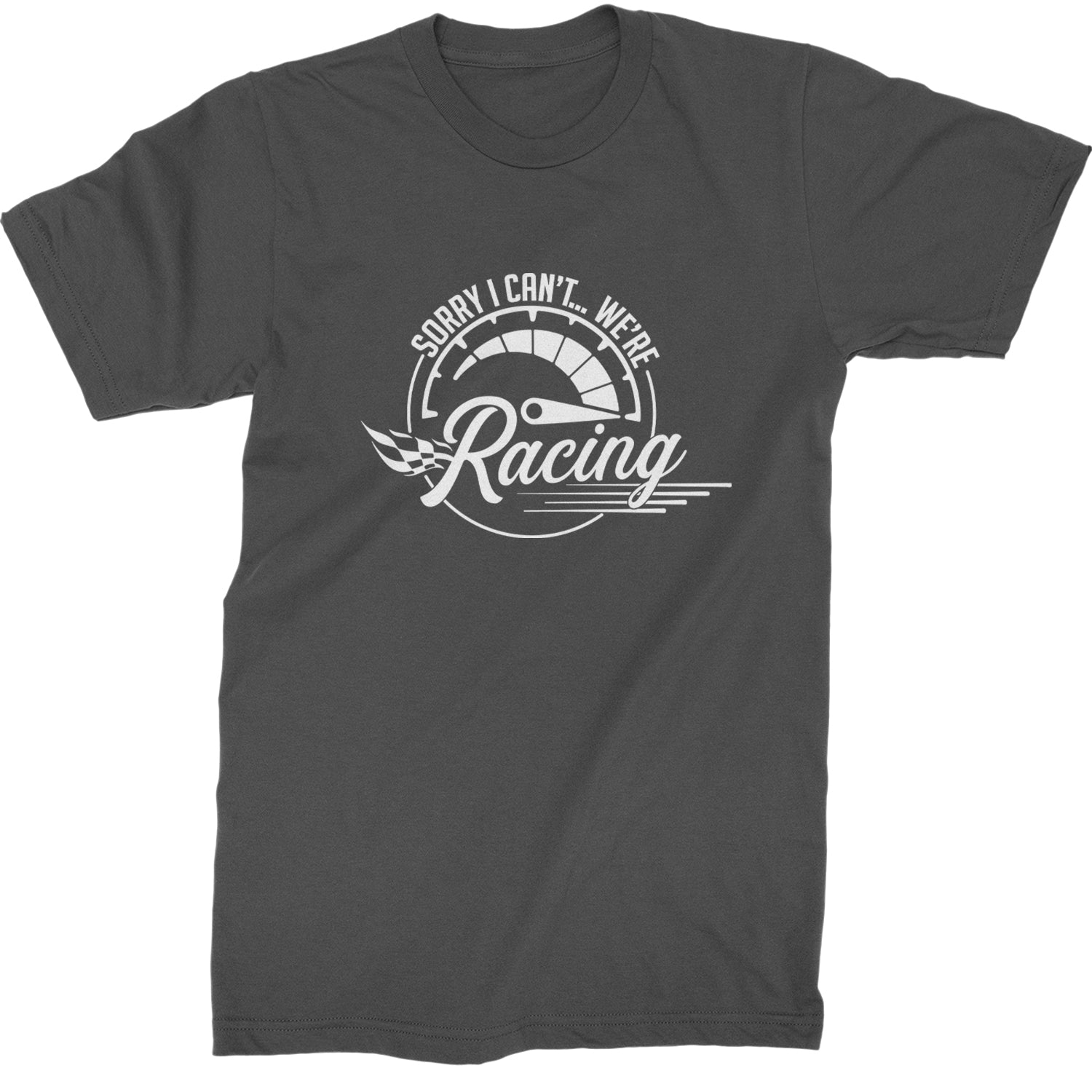 Sorry I Can't, We're Racing Mens T-shirt Charcoal Grey