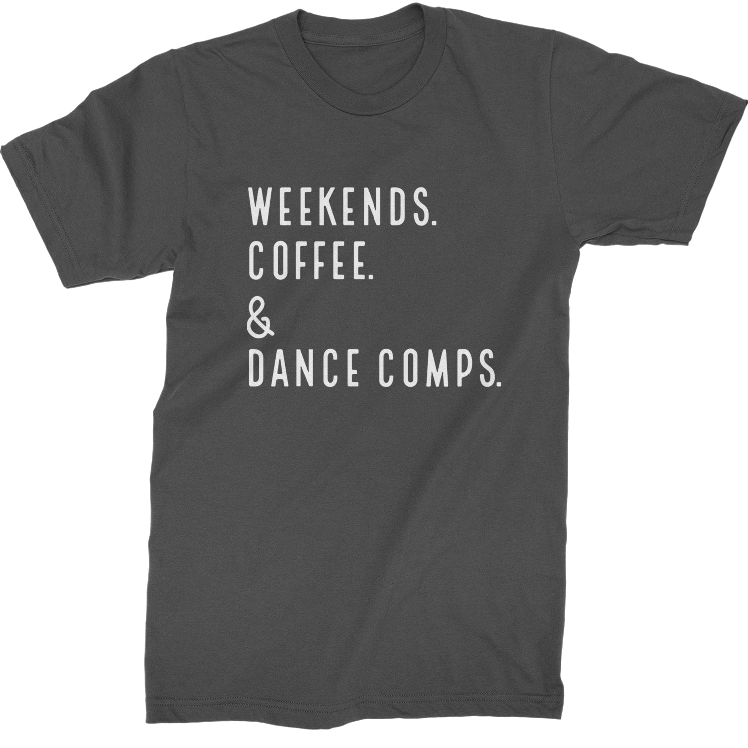 Weekends, Coffee and Dance Comps Mens T-shirt Charcoal Grey