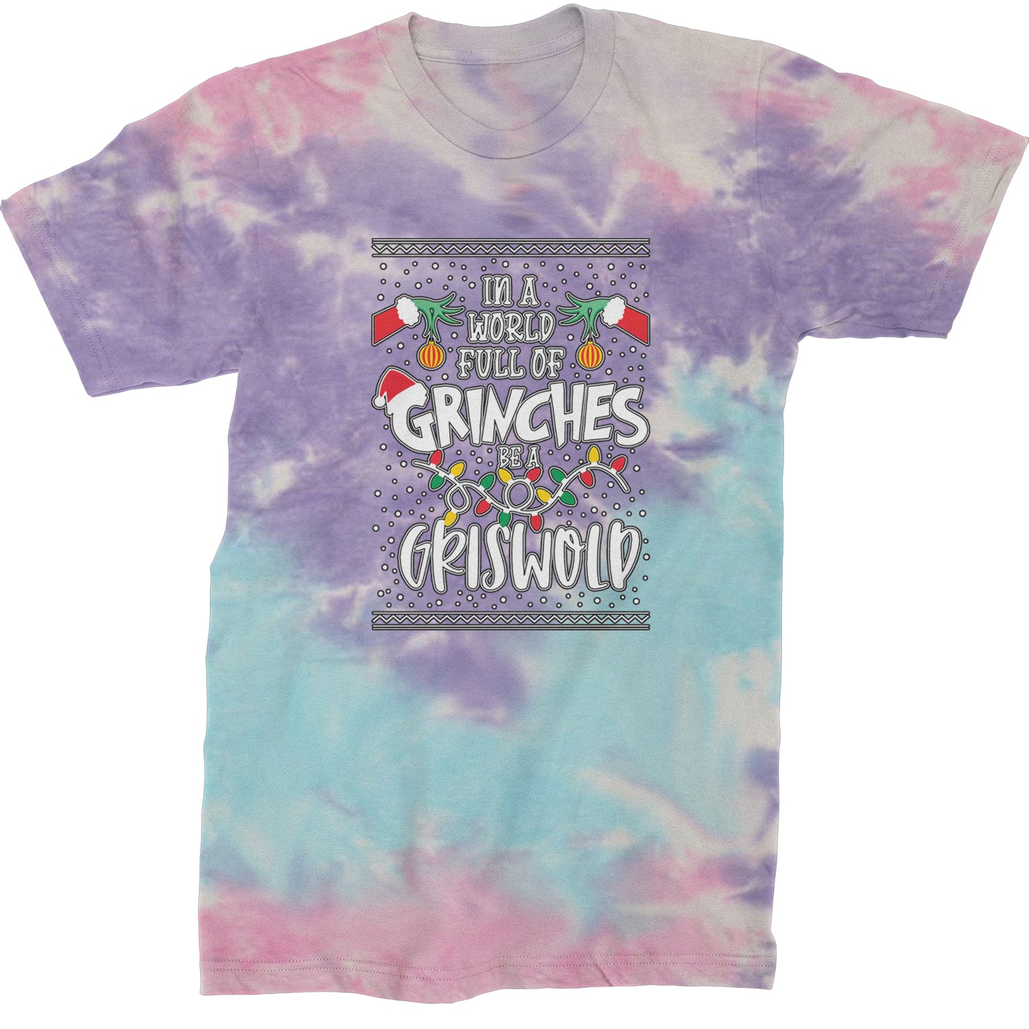 In A World Full Of Grinches, Be A Griswold  Mens T-shirt Tie-Dye Cotton Candy