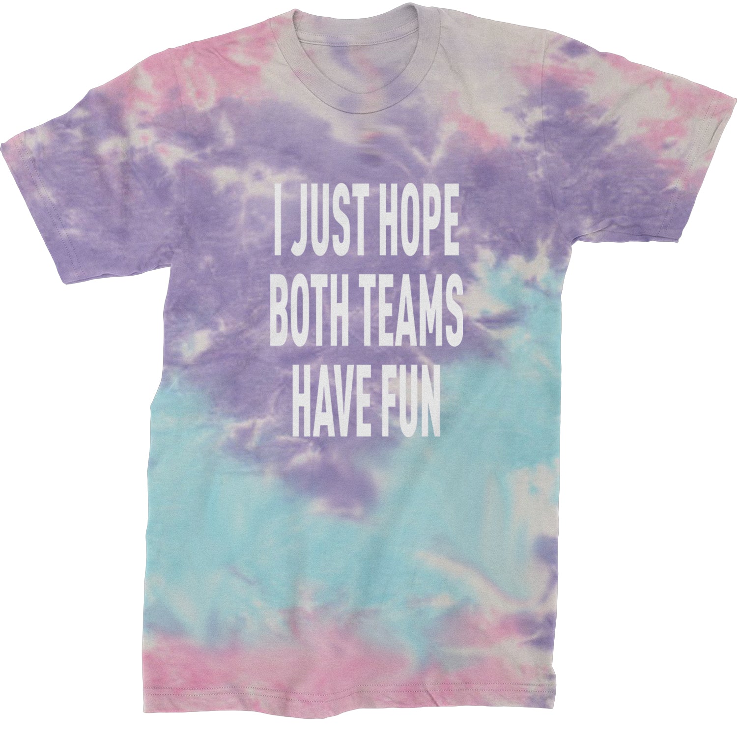 I Just Hope Both Teams Have Fun Sports Mens T-shirt Tie-Dye Cotton Candy