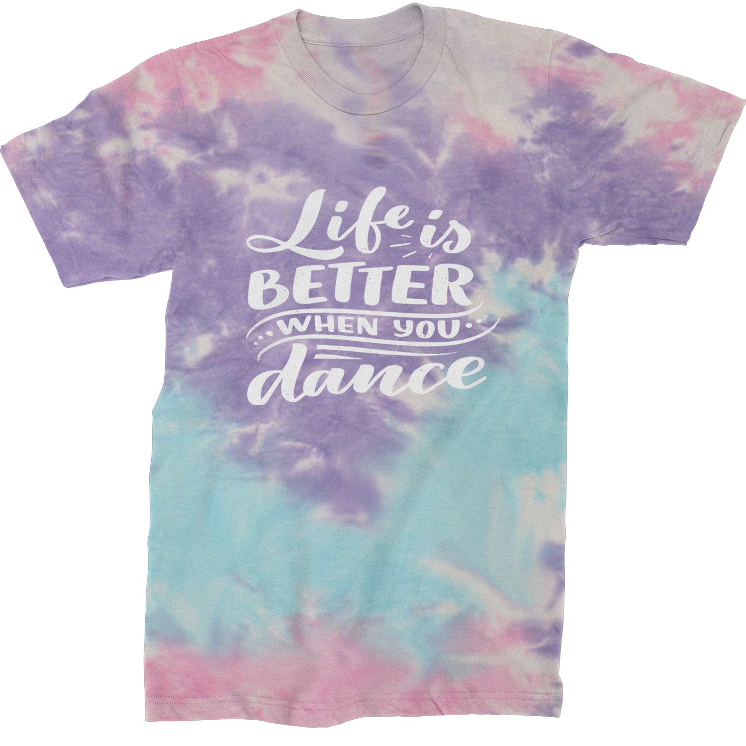 Life is Better When You Dance Mens T-shirt Tie-Dye Cotton Candy