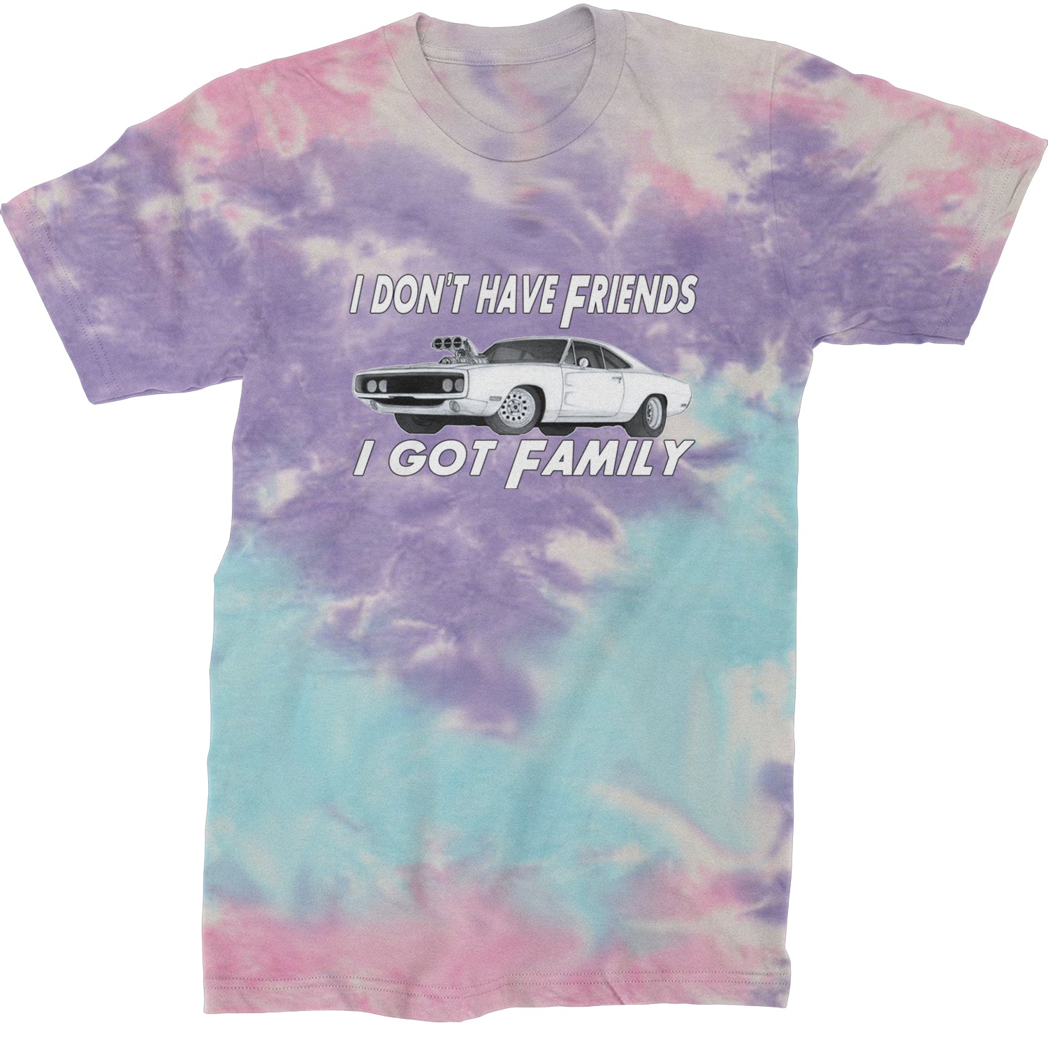 I Don't Have Friends, I Got Family  Mens T-shirt Tie-Dye Cotton Candy