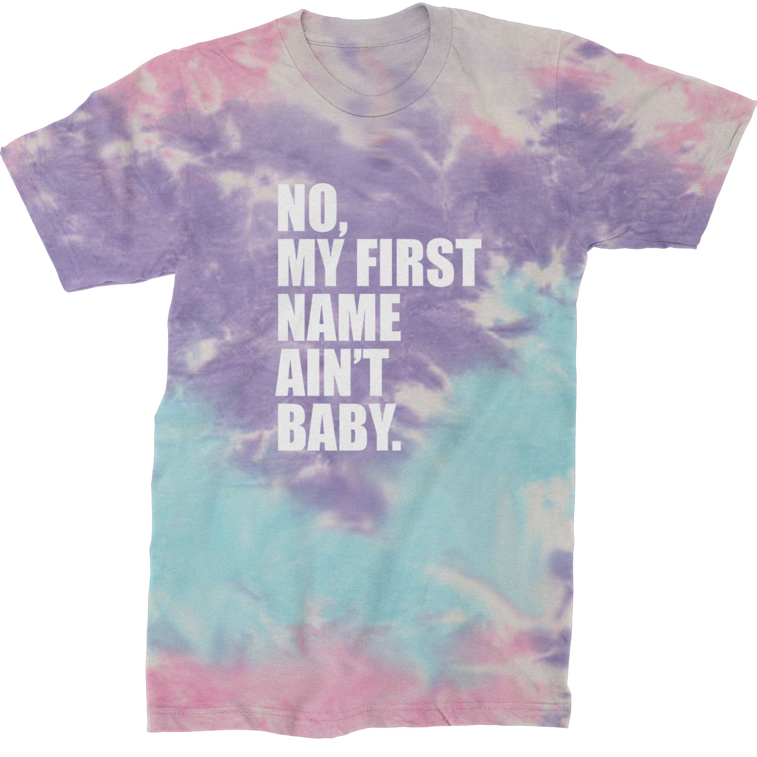 No My First Name Ain't Baby Together Again Mens T-shirt Tie-Dye Cotton Candy