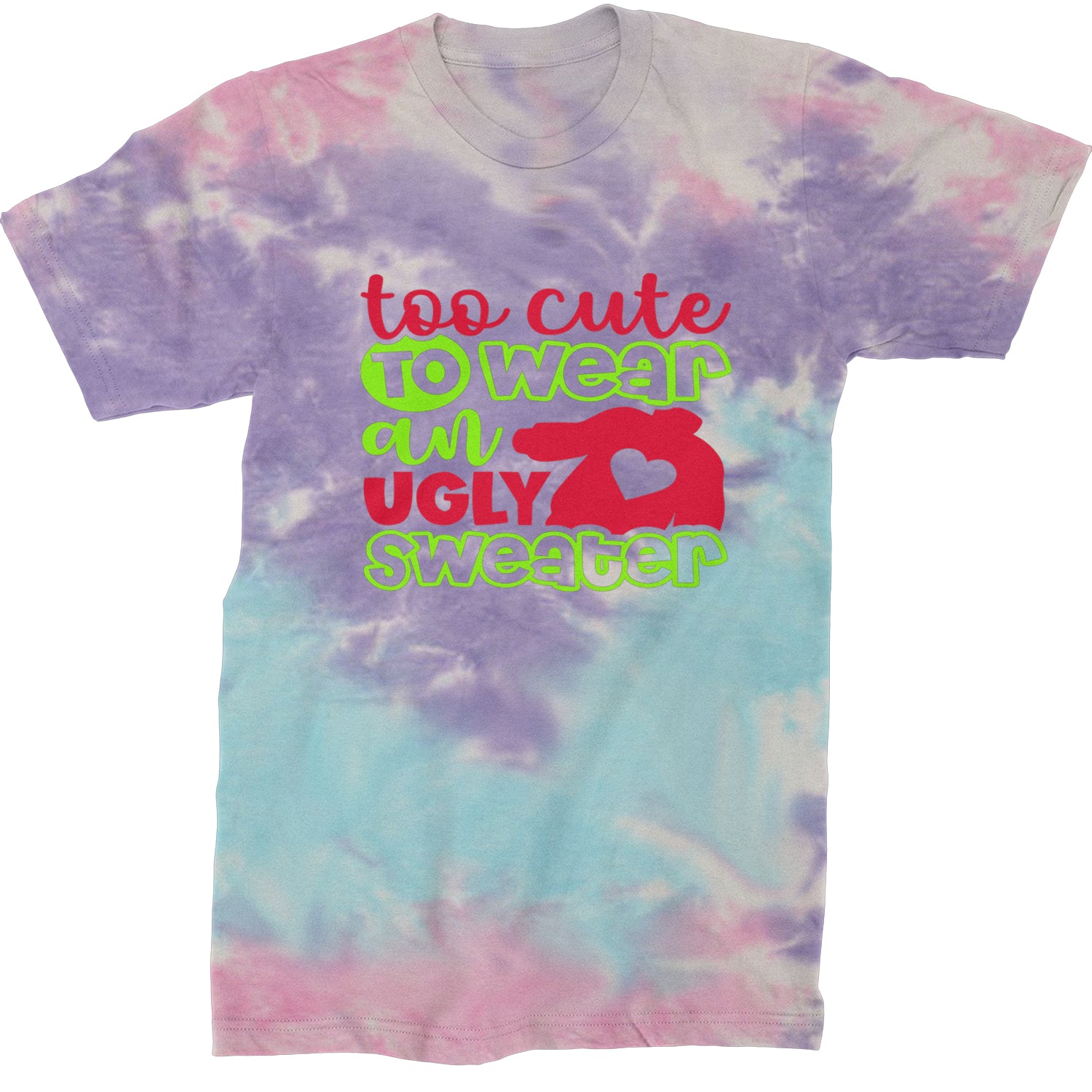 Too Cute to Wear an Ugly Christmas Sweater  Mens T-shirt Tie-Dye Cotton Candy