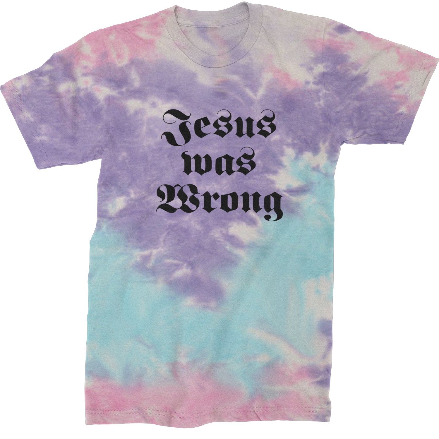 Jesus Was Wrong Little Miss Sunshine Mens T-shirt Tie-Dye Cotton Candy