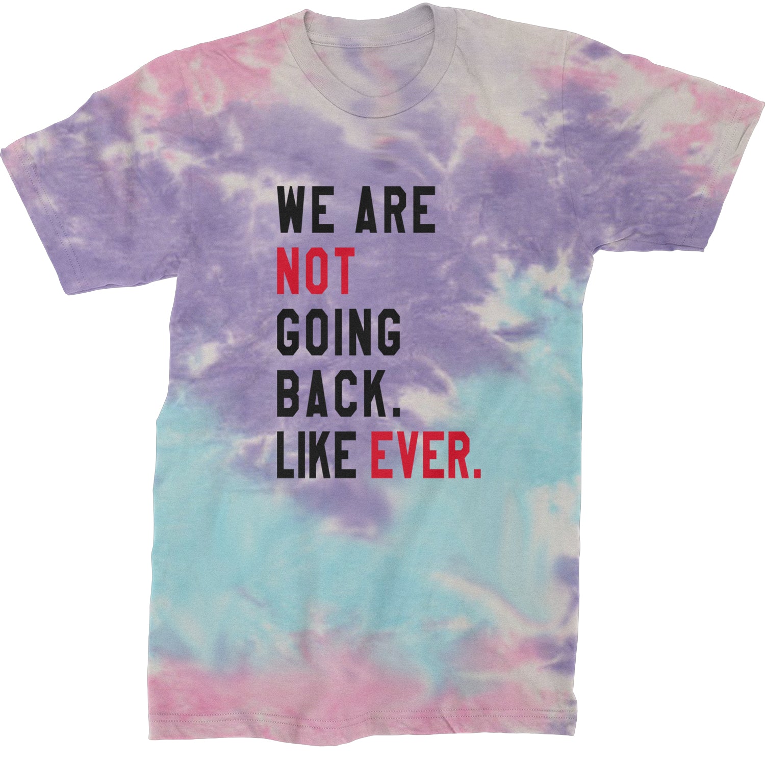 We Are Not Going Back Like Ever Vote For Kamala Mens T-shirt Tie-Dye Cotton Candy