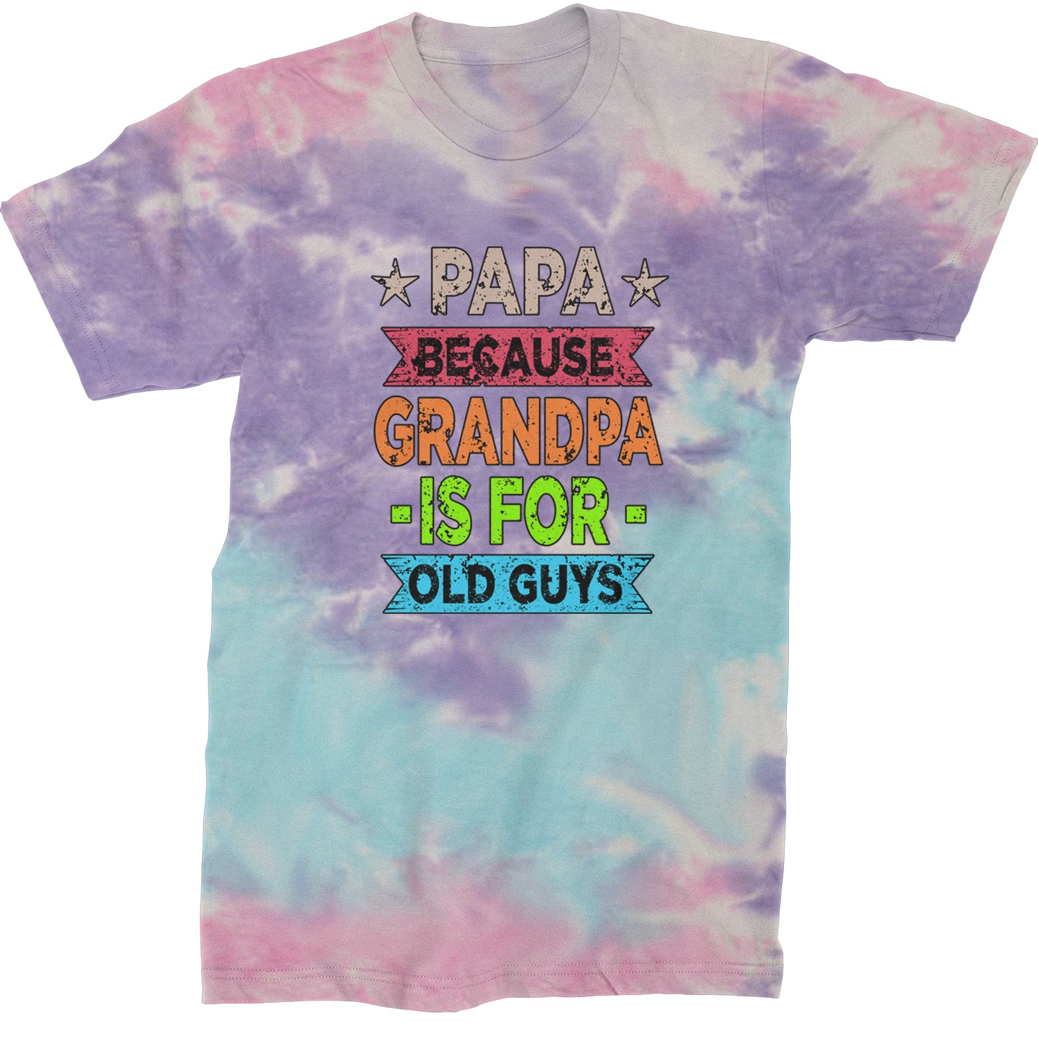 Papa Because Grandpa Is For Old Guys  Mens T-shirt Tie-Dye Cotton Candy