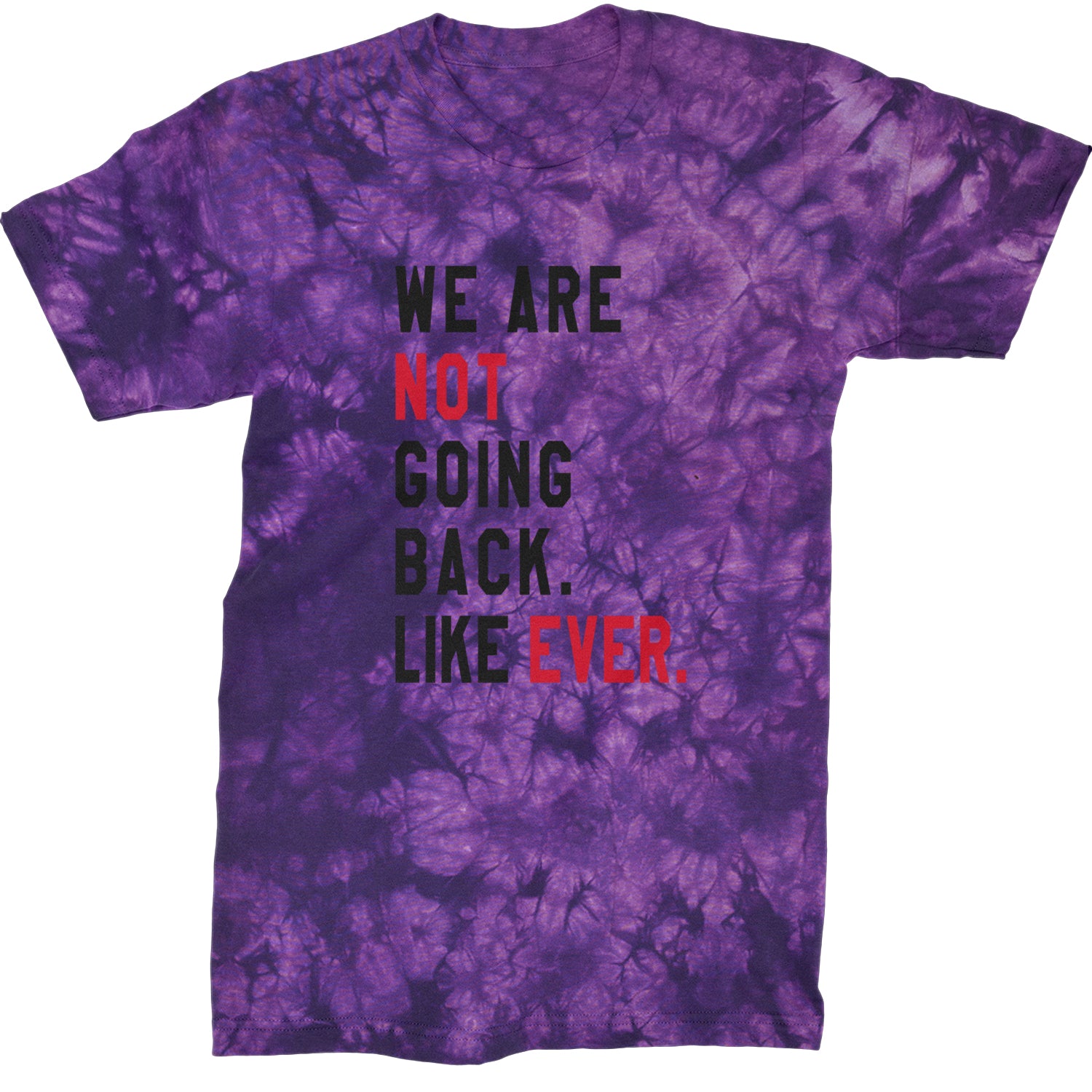 We Are Not Going Back Like Ever Vote For Kamala Mens T-shirt Tie-Dye Crystal Purple