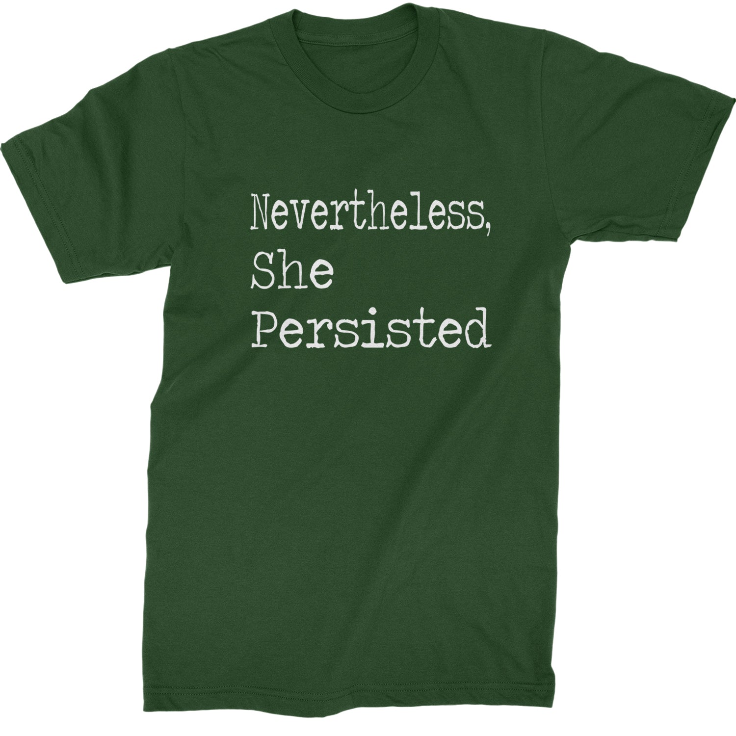 Nevertheless, She Persisted  Mens T-shirt Forest Green