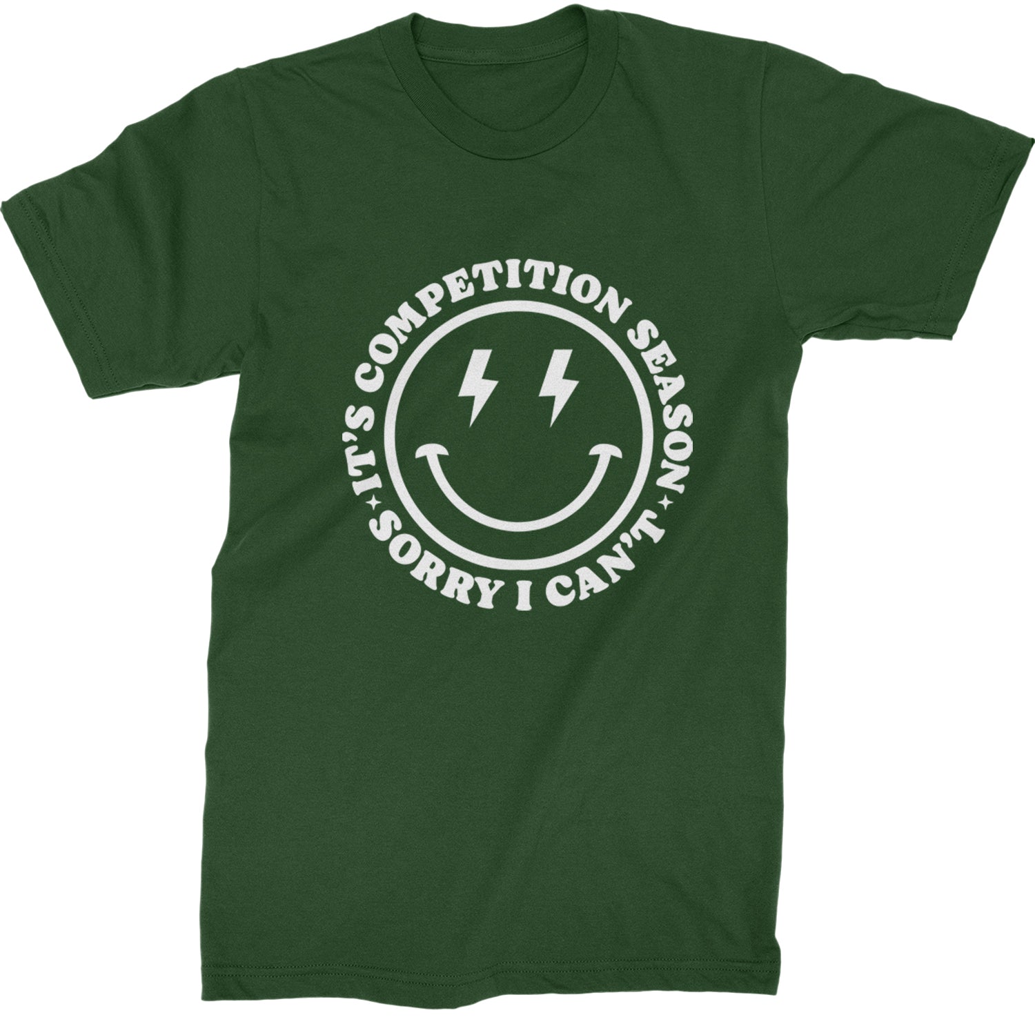 Sorry I Can't, It's Competition Season Mens T-shirt Forest Green