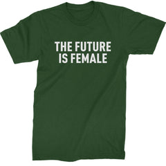 The Future Is Female Feminism  Mens T-shirt Forest Green