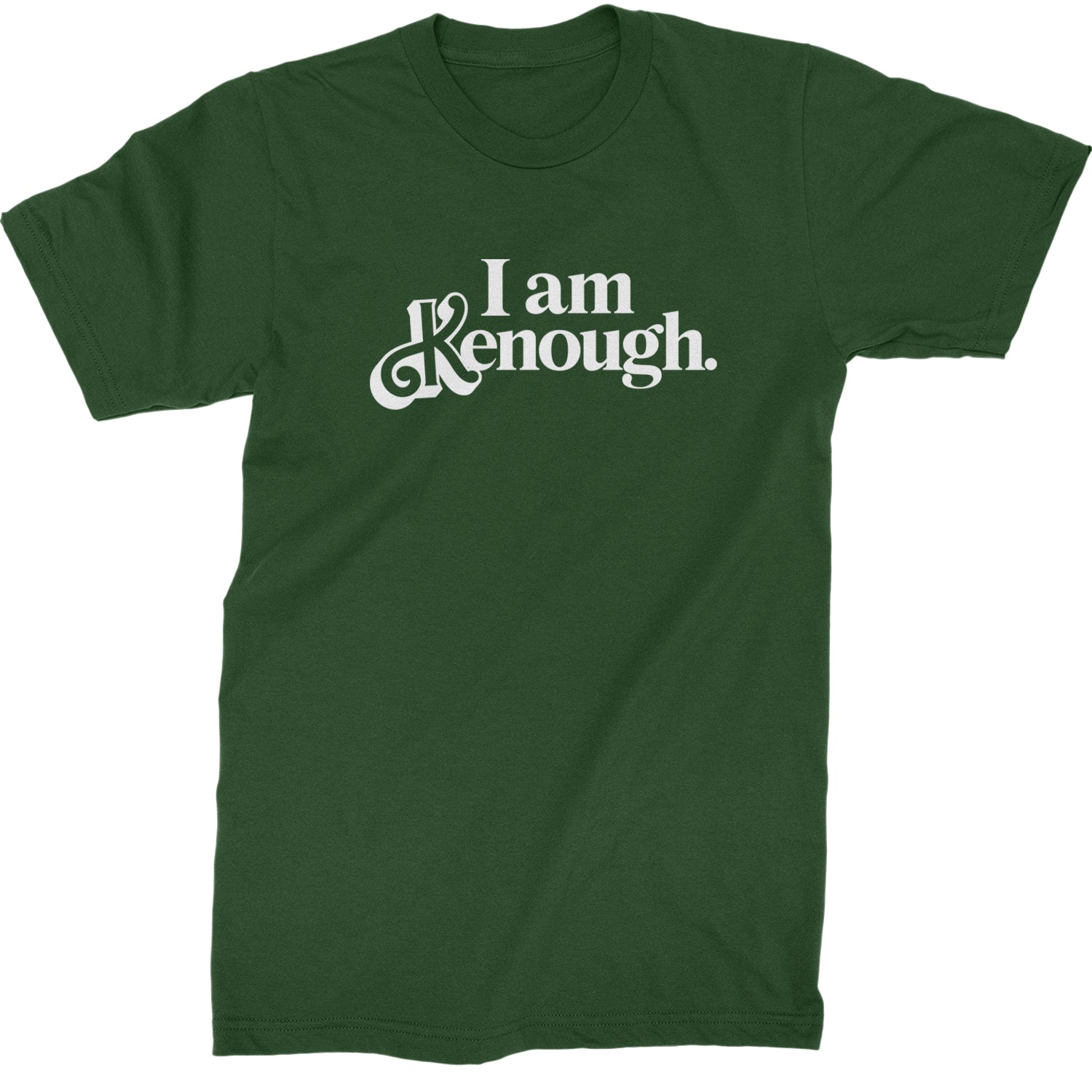 I Am Kenough White Print Mens T-shirt Forest Green