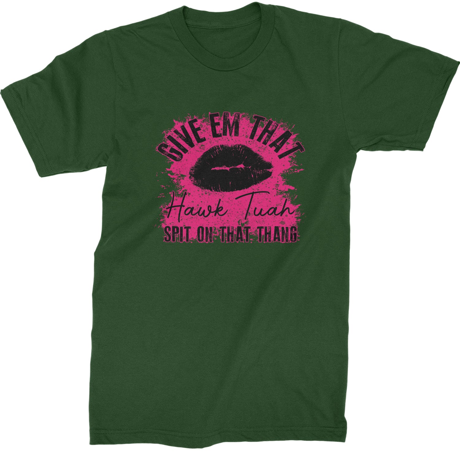 Give 'Em Hawk Tuah Spit On That Thang Mens T-shirt Forest Green