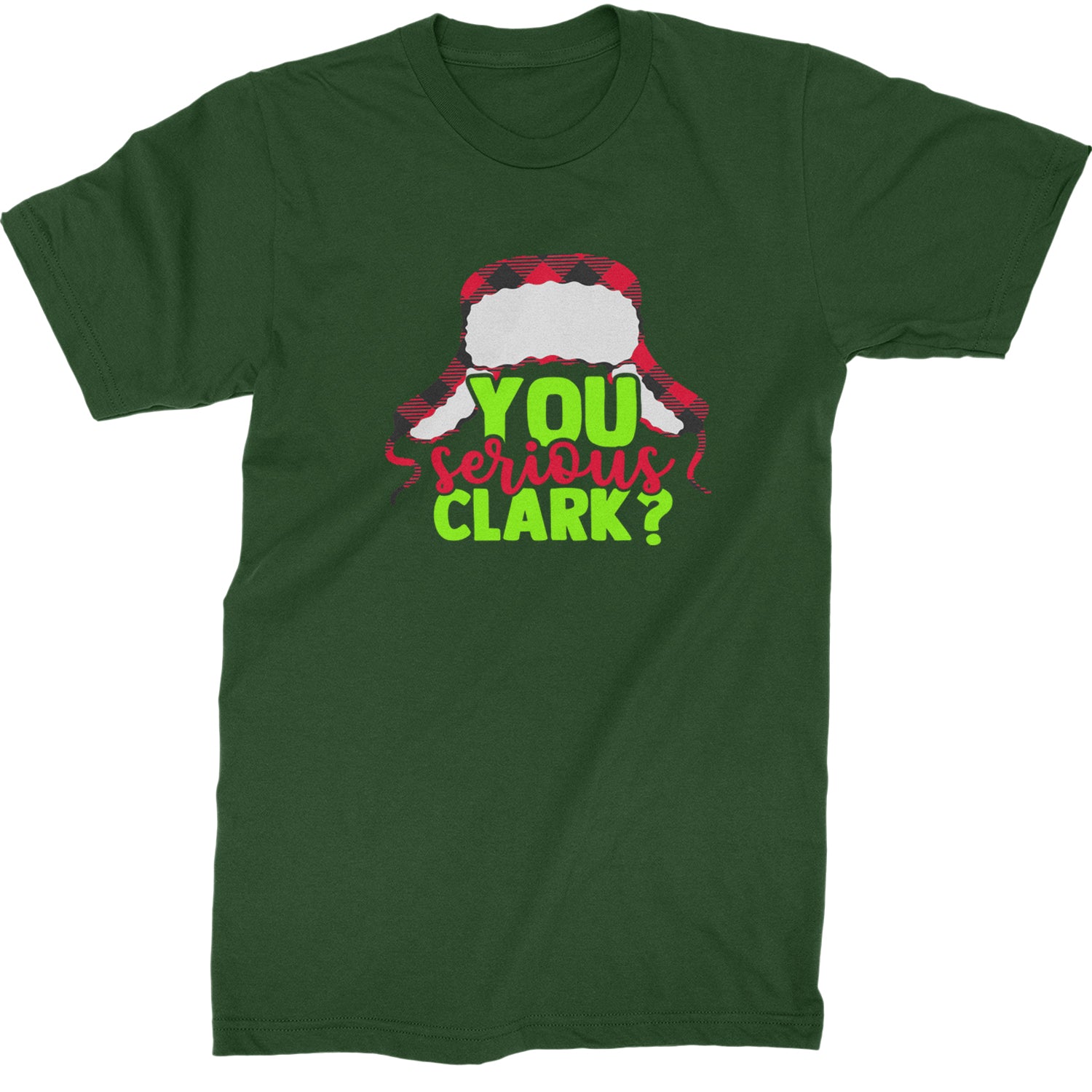 You Serious Clark? Griswold  Mens T-shirt Forest Green