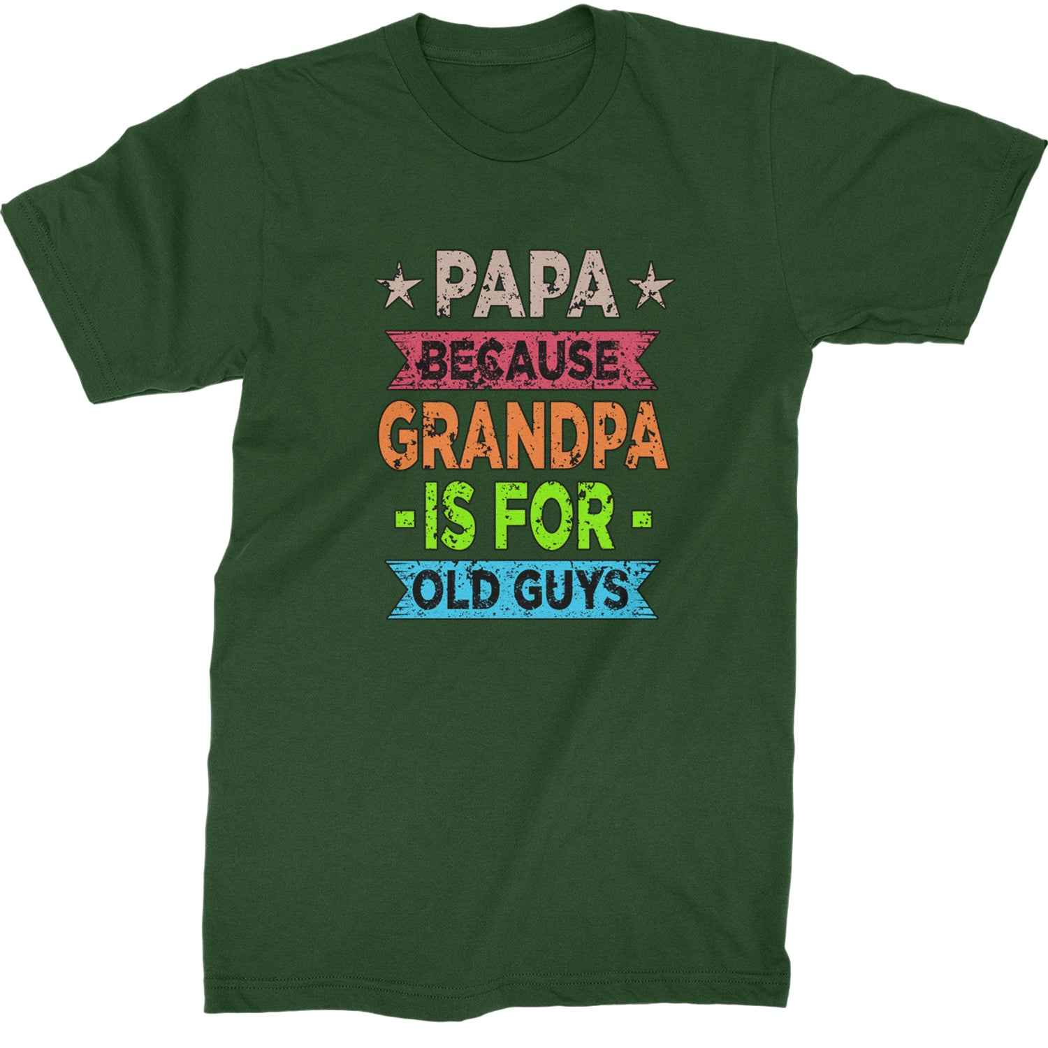 Papa Because Grandpa Is For Old Guys  Mens T-shirt Forest Green