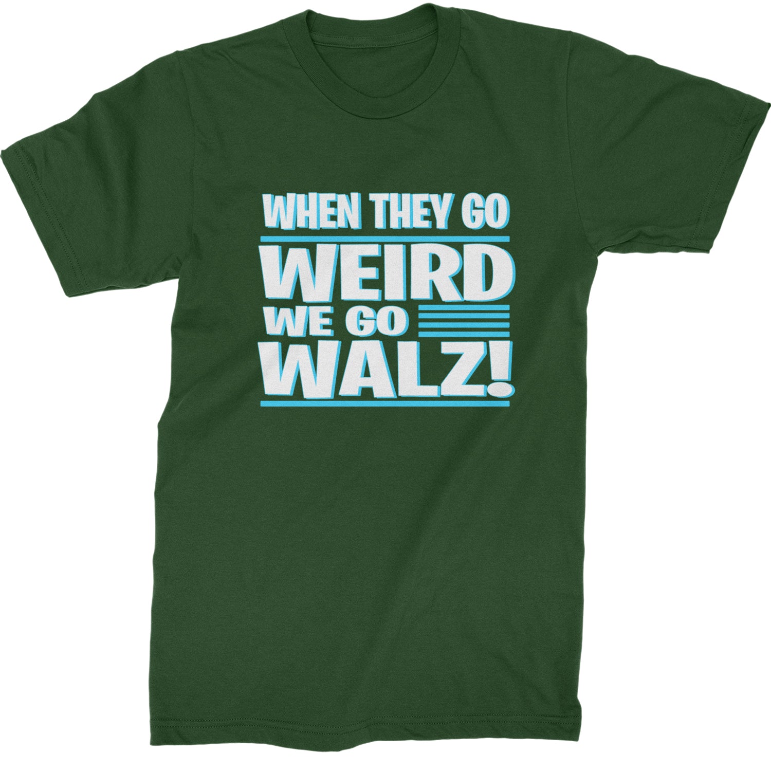 When They Go Weird We Go Walz Mens T-shirt Forest Green