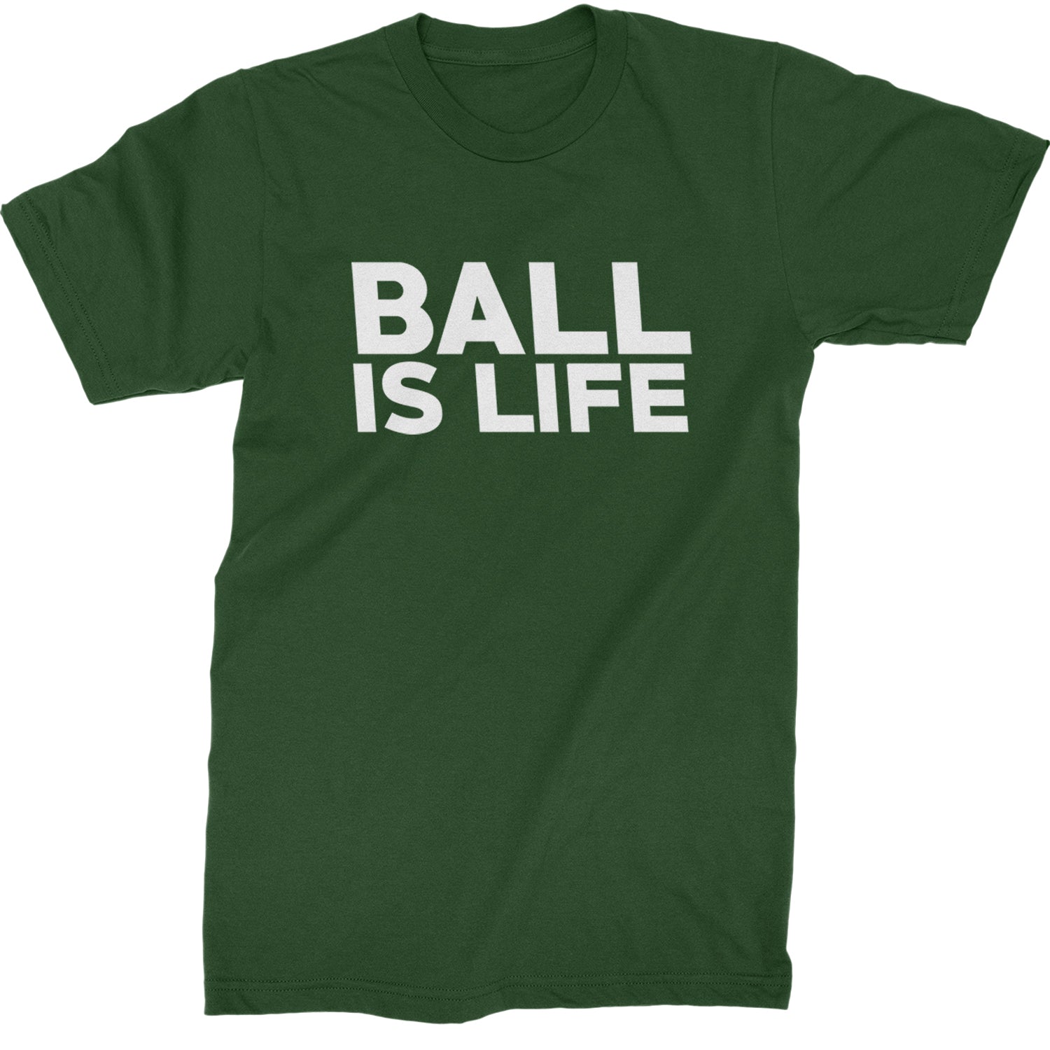 Ball Is Life Sports Enthusiasts Mens T-shirt Forest Green