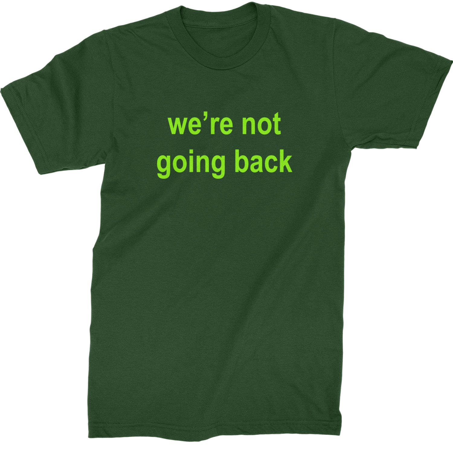 We're Not Going Back - Support Kamala Harris For President 2024 Mens T-shirt Forest Green