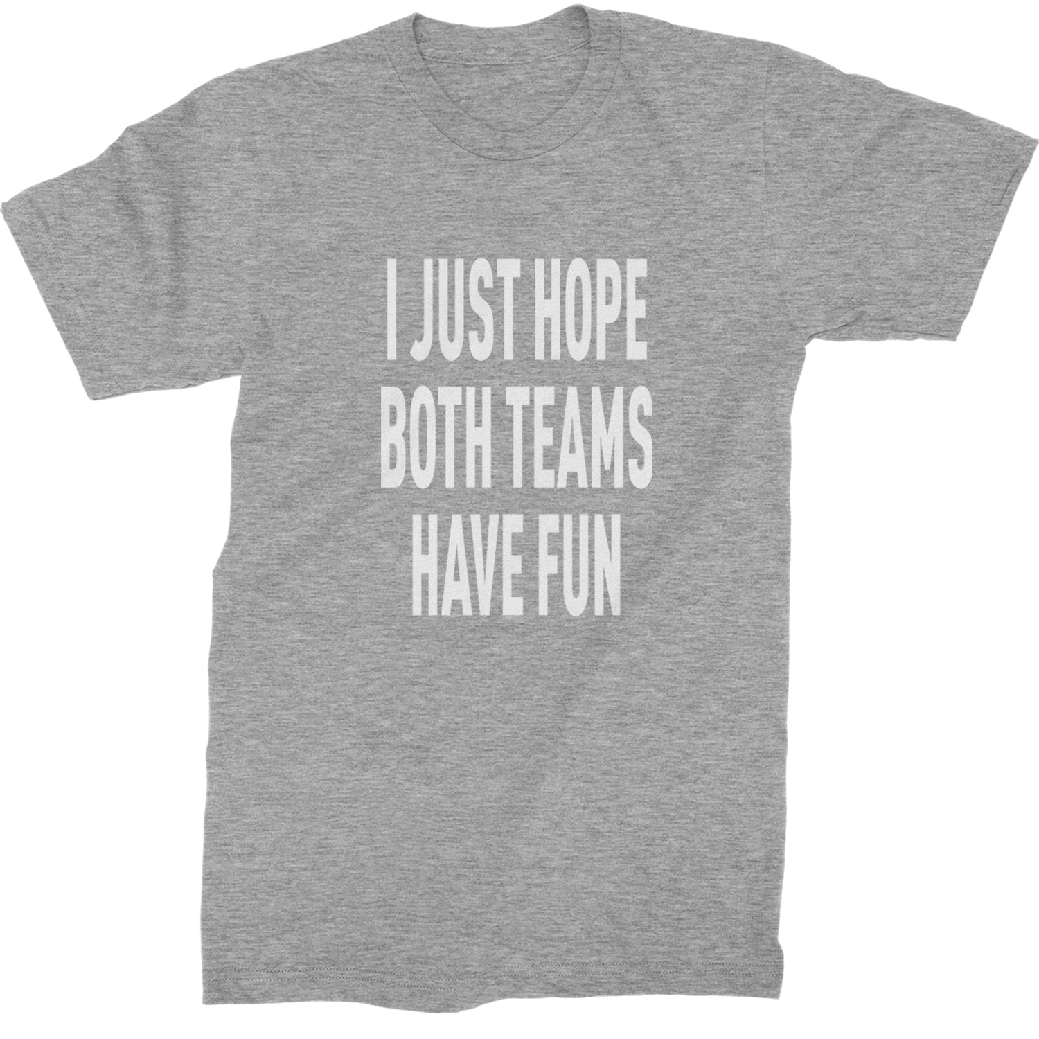 I Just Hope Both Teams Have Fun Sports Mens T-shirt Heather Grey