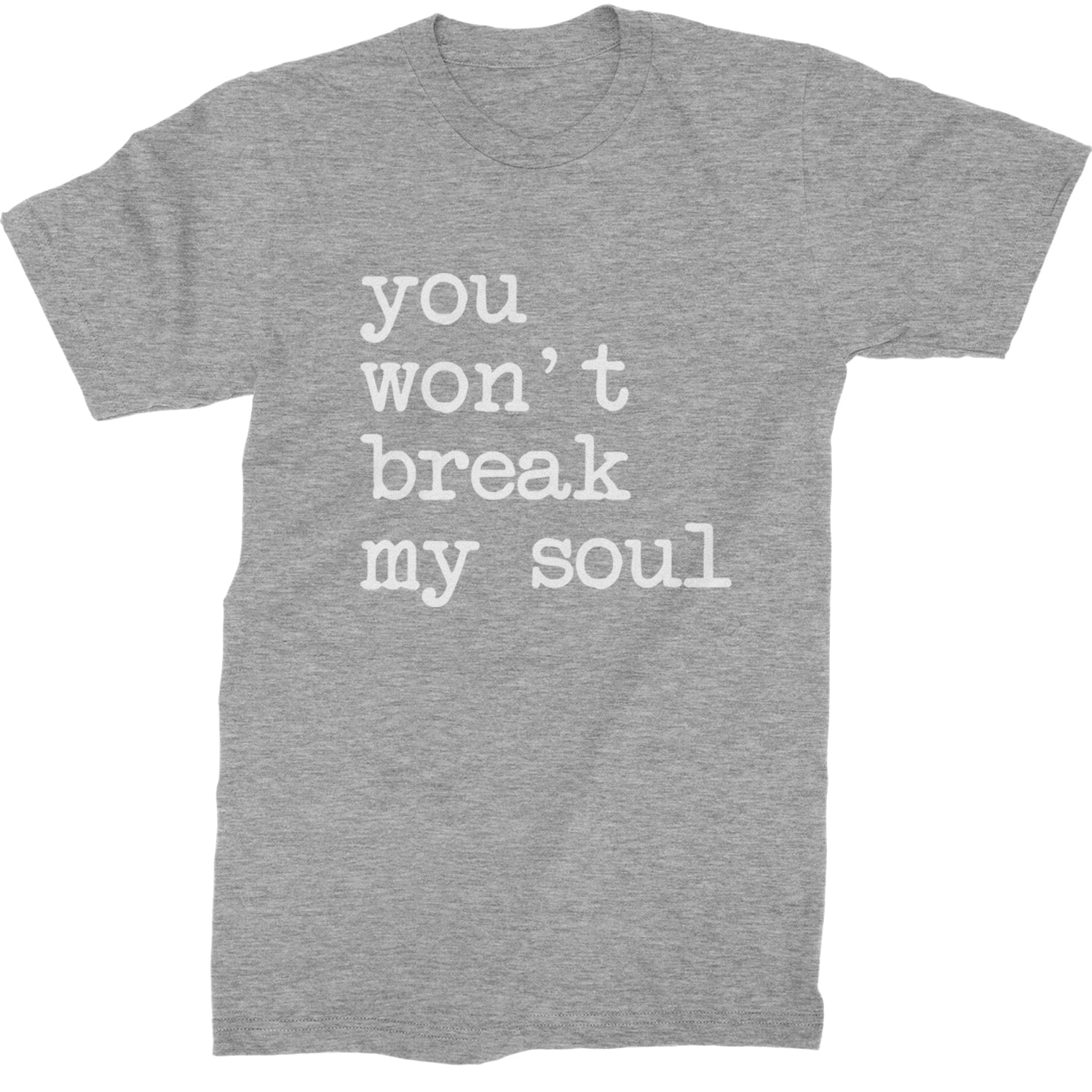 You Won't Break My Soul  Mens T-shirt Heather Grey