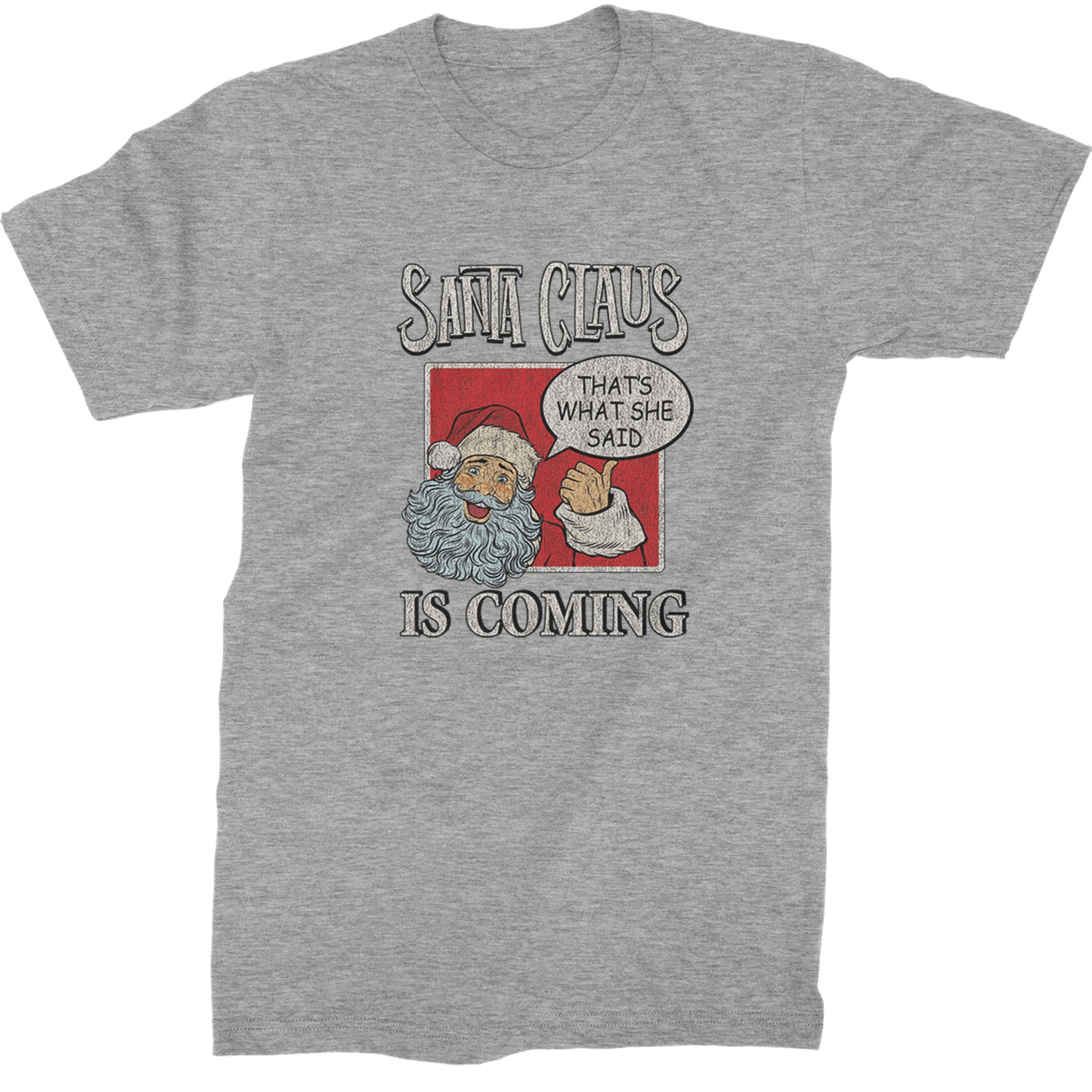 Santa Claus Is Coming - That's What She Said  Mens T-shirt Heather Grey