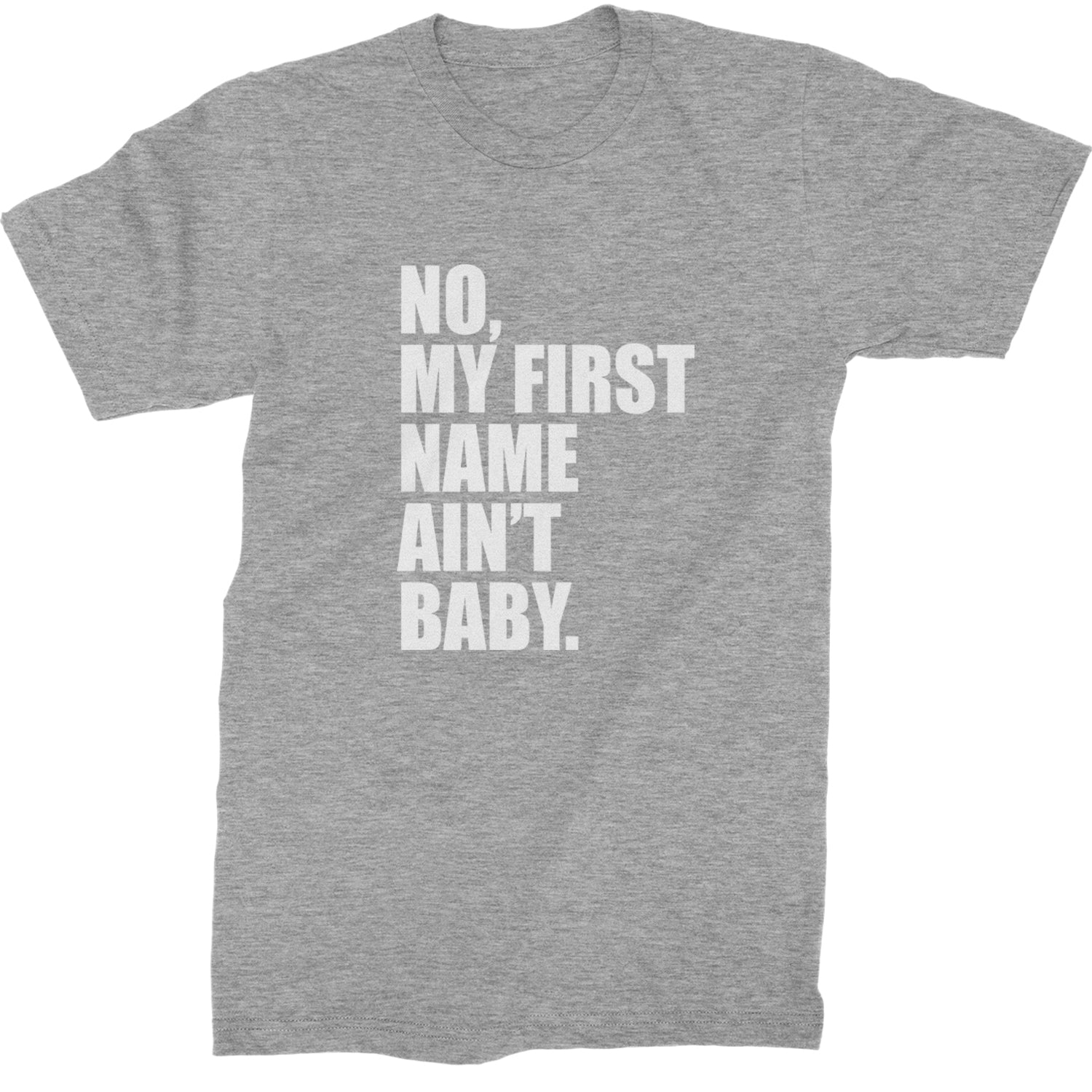 No My First Name Ain't Baby Together Again Mens T-shirt Heather Grey