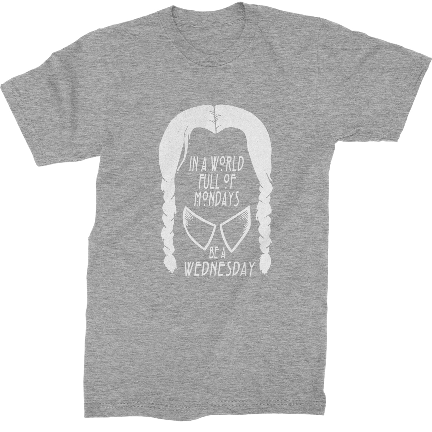 In  A World Full Of Mondays, Be A Wednesday Mens T-shirt Heather Grey