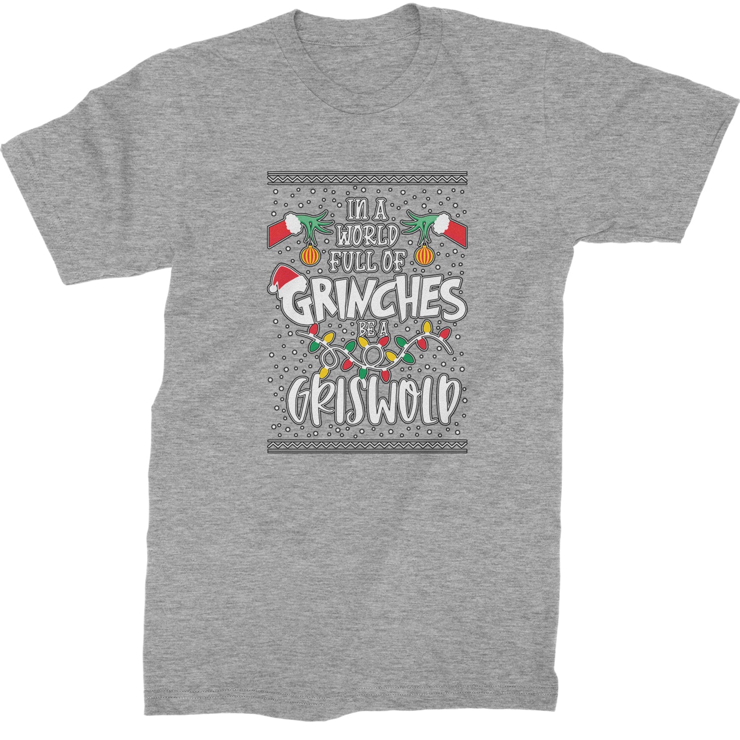 In A World Full Of Grinches, Be A Griswold  Mens T-shirt Heather Grey