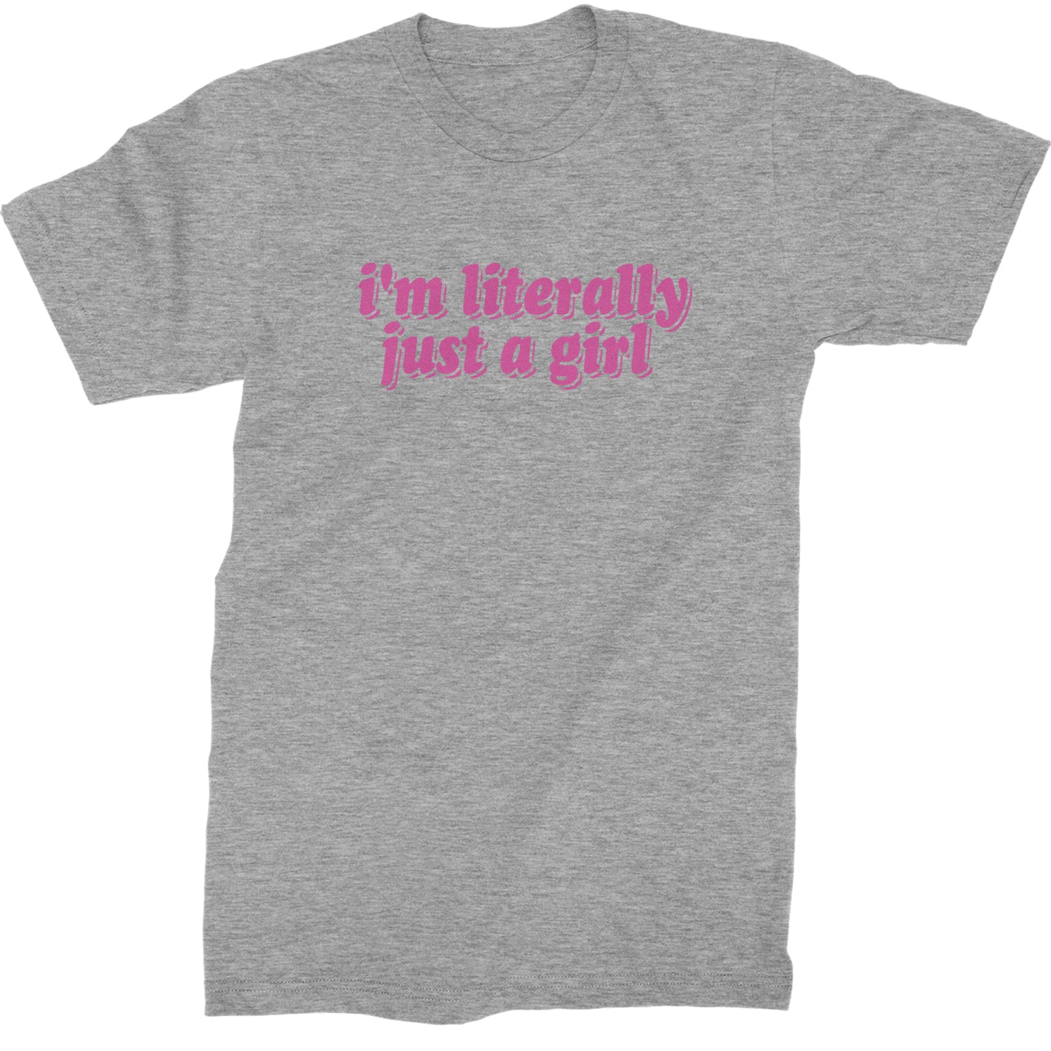 I'm Literally Just A Girl  Mens T-shirt Heather Grey